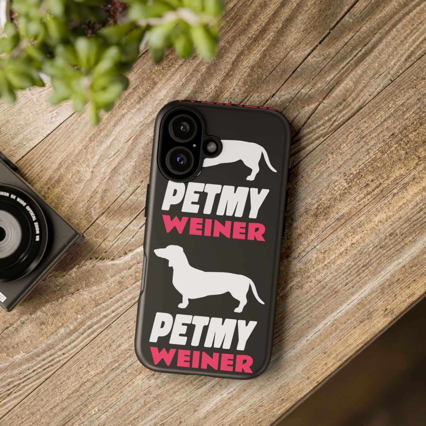 PET MY WEINER Tough Cases