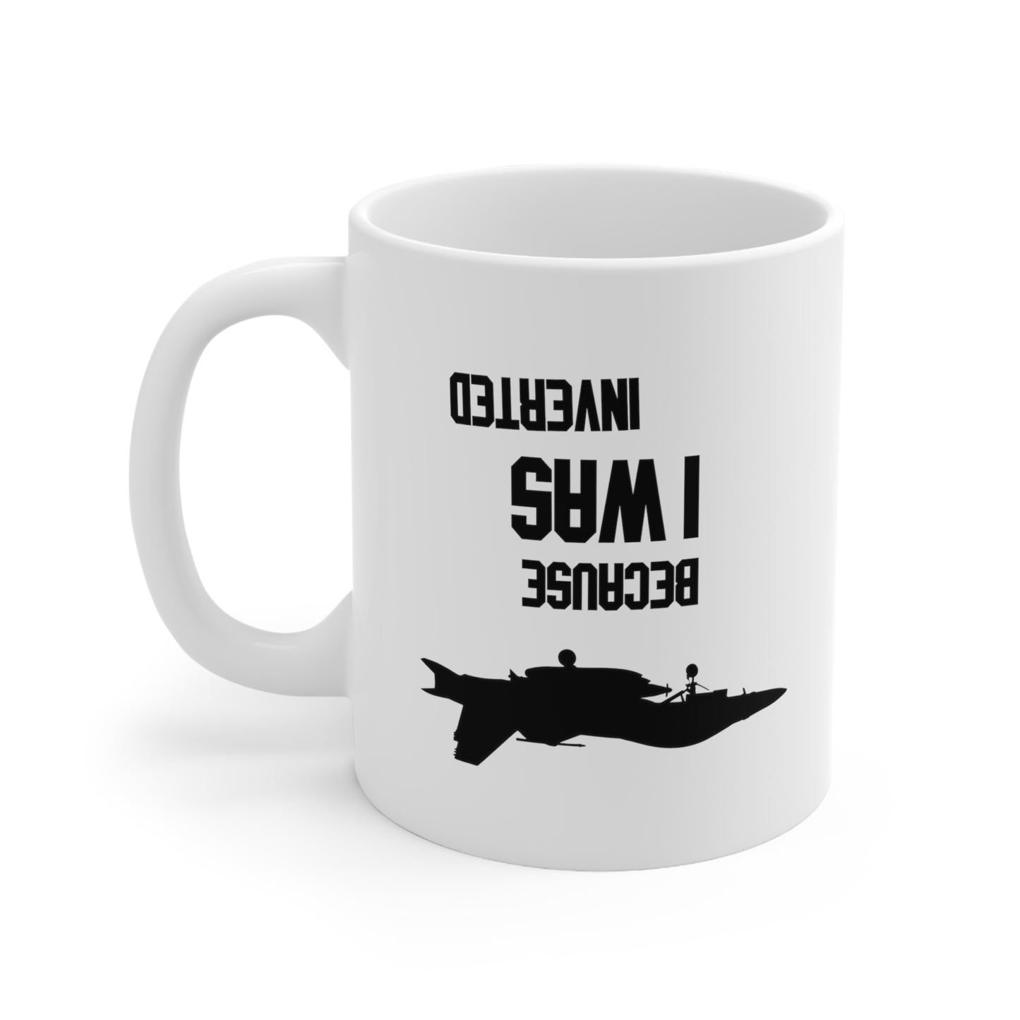 BECAUSE I WAS INVERTED MUG