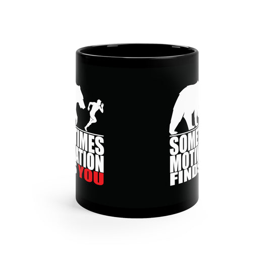 SOMETIMES MOTIVATION FINDS YOU Black mug 11oz