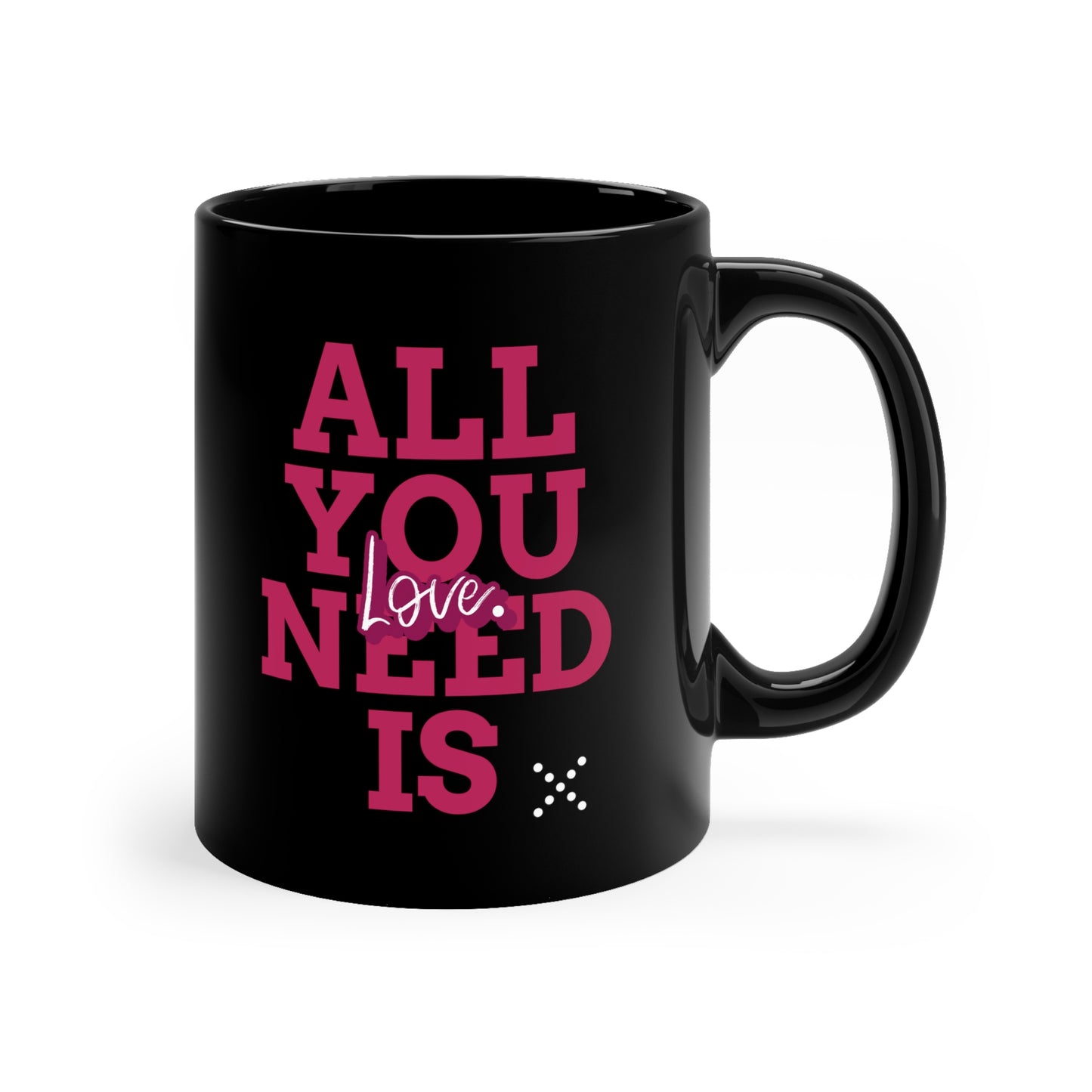 ALL YOU NEED IS LOVE Black mug 11oz