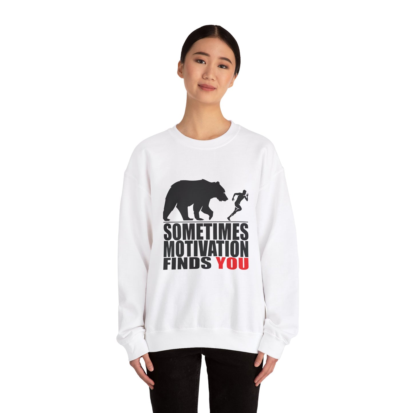 SOMETIMES MOTIVATION FINDS YOU Sweatshirt