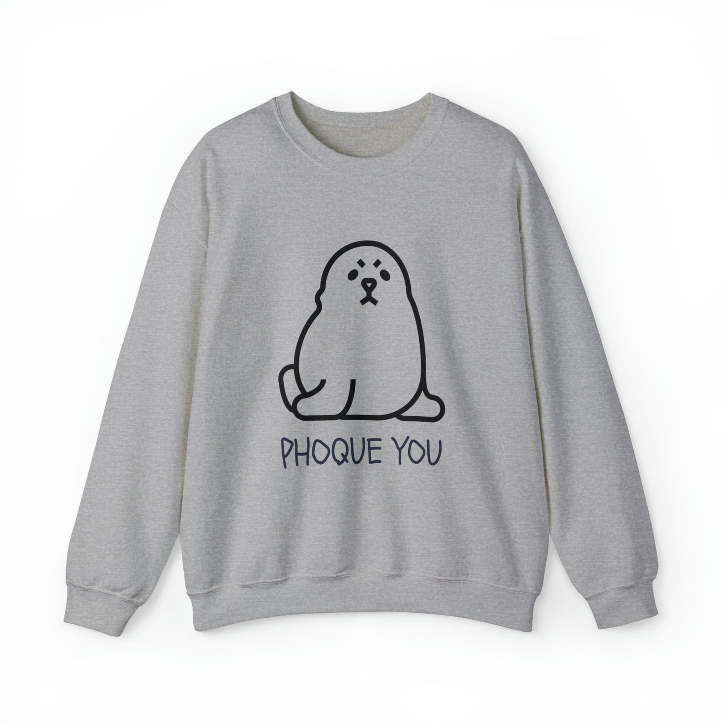 PHOQUE YOU Sweatshirt