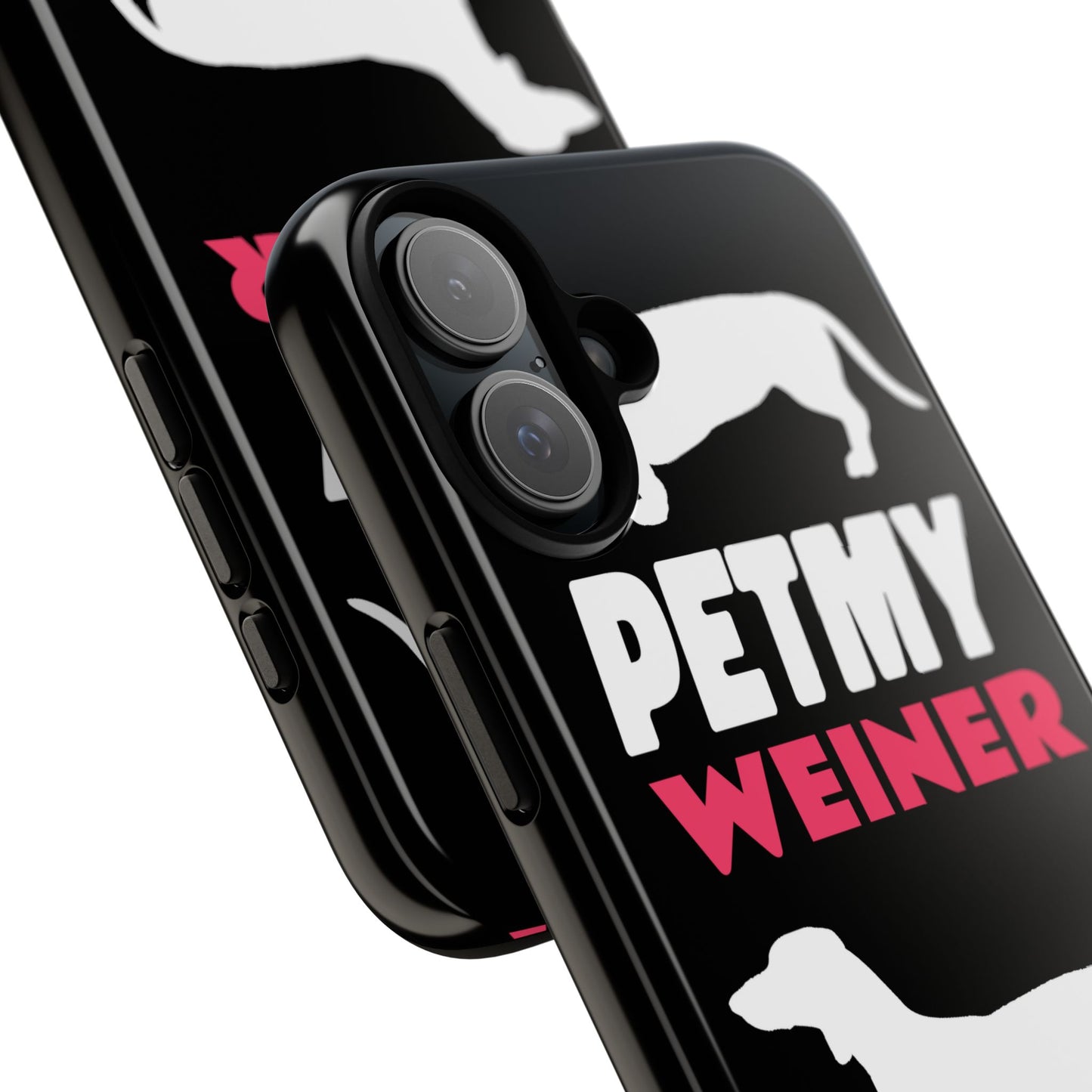 PET MY WEINER Tough Cases