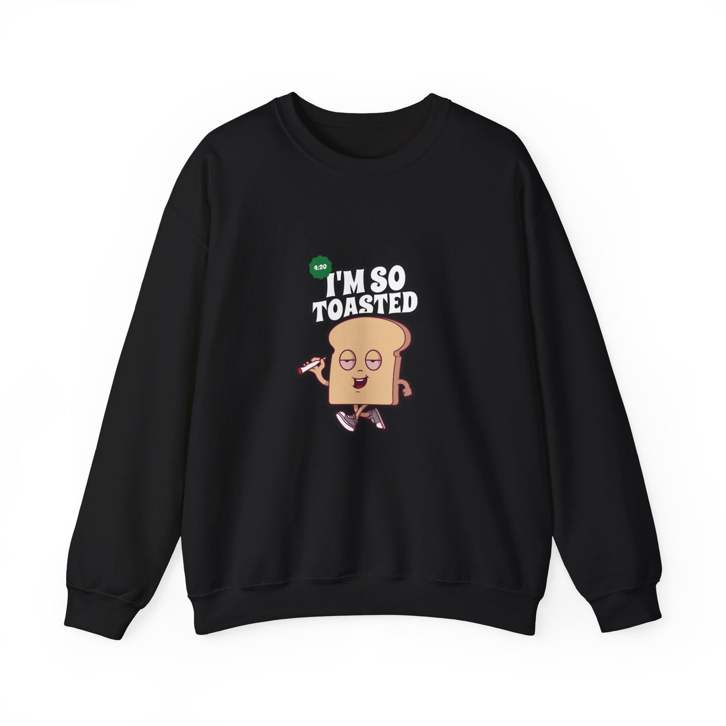 I'M SO TOASTED Sweatshirt