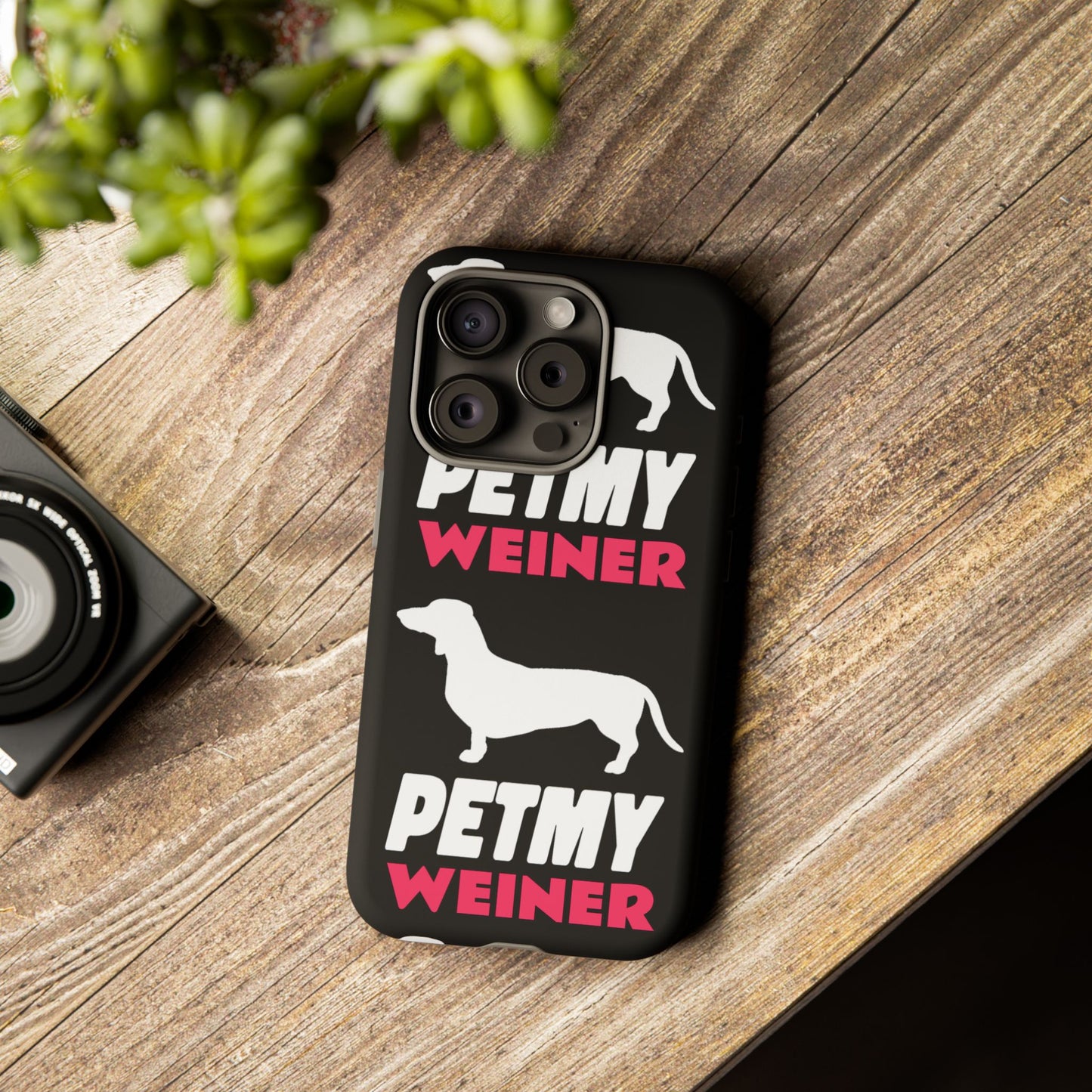 PET MY WEINER Tough Cases
