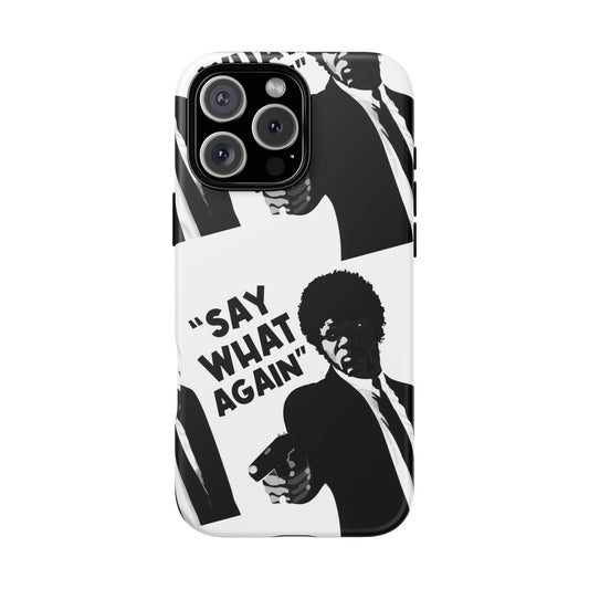 SAY WHAT AGAIN! Tough Cases