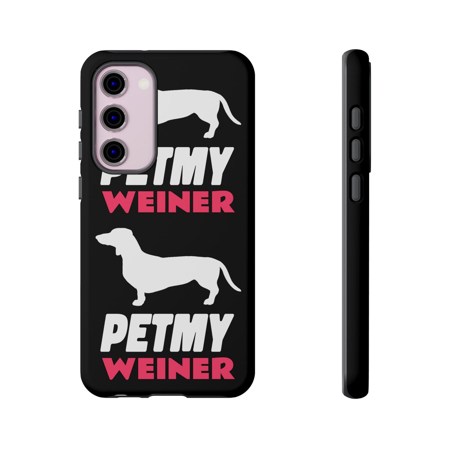 PET MY WEINER Tough Cases