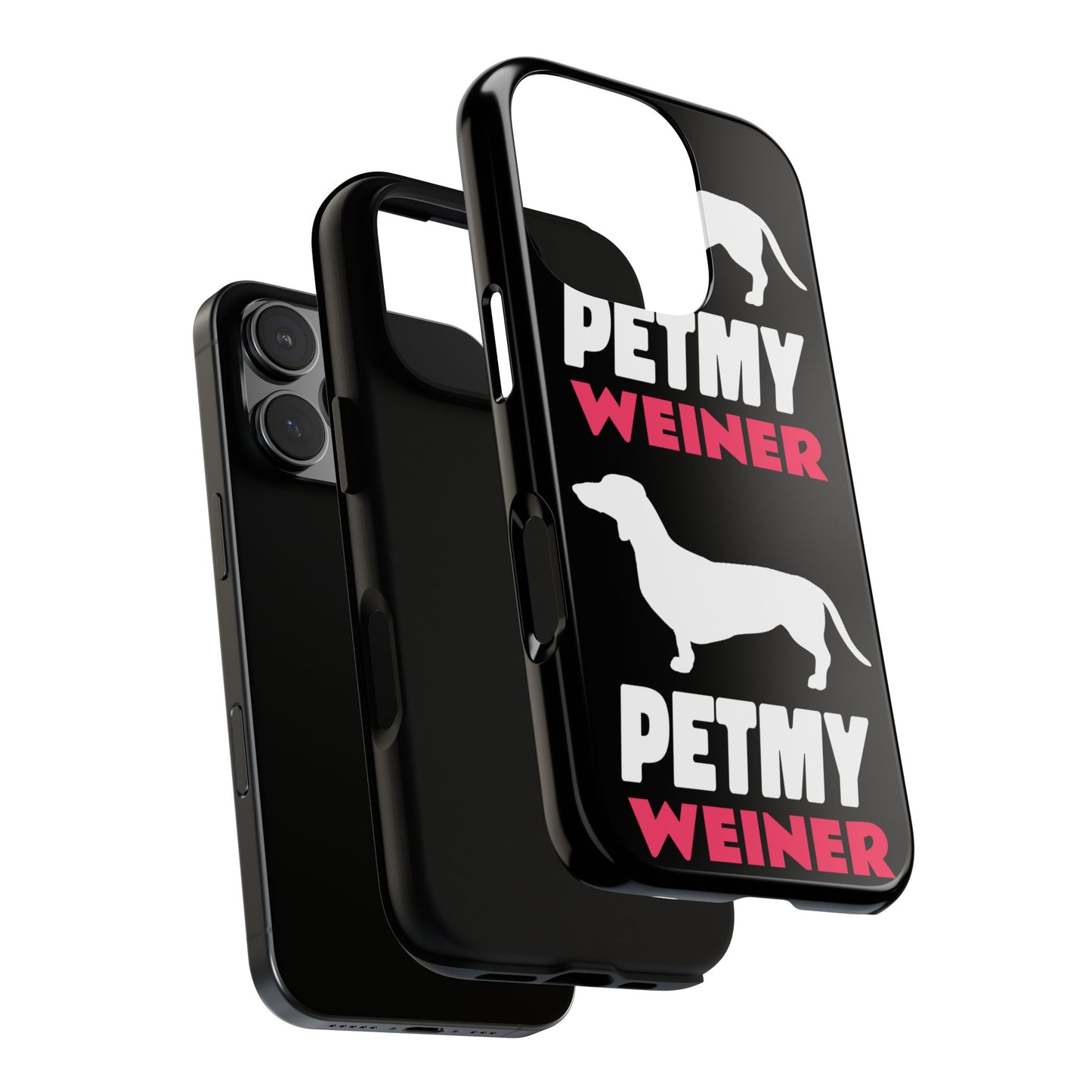 PET MY WEINER Tough Cases