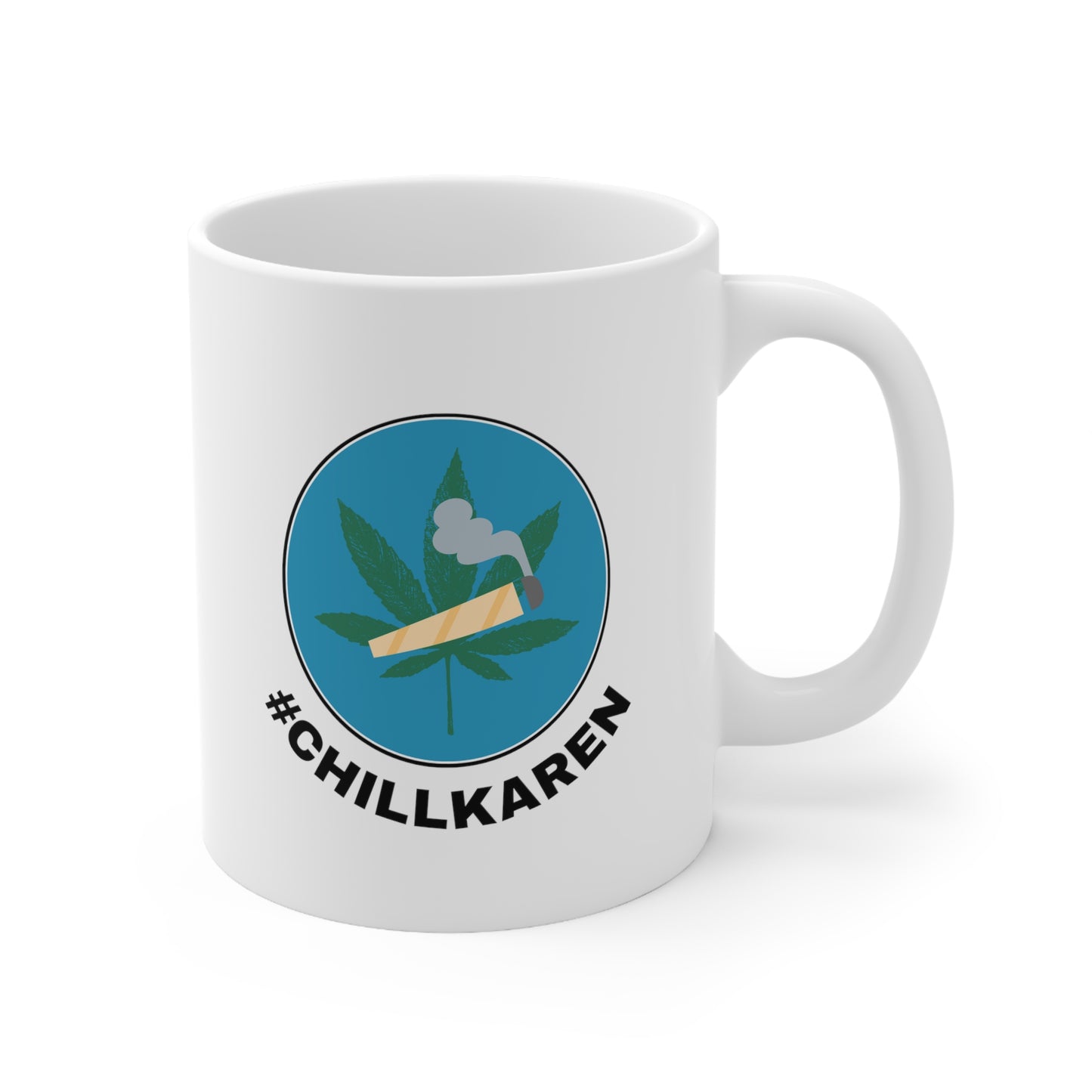 CHILL KAREN Ceramic Mug 11oz