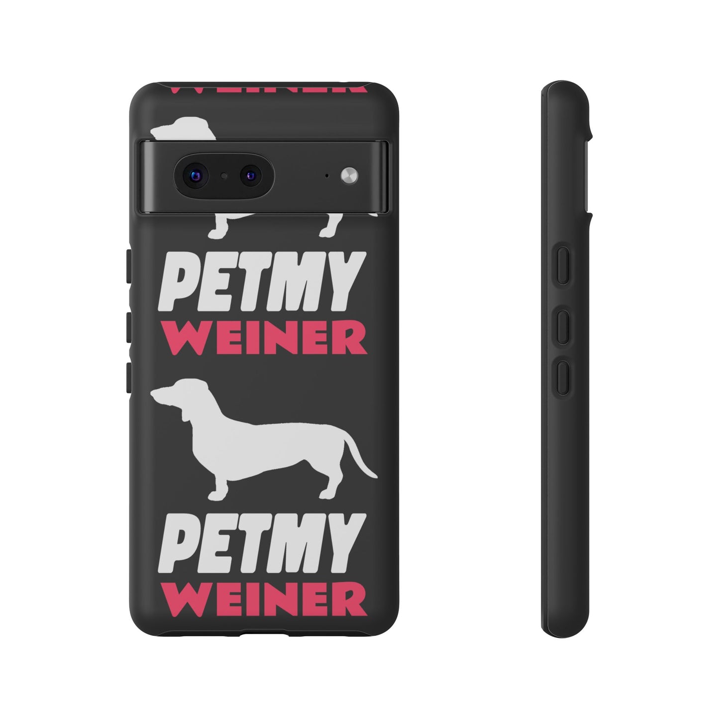 PET MY WEINER Tough Cases