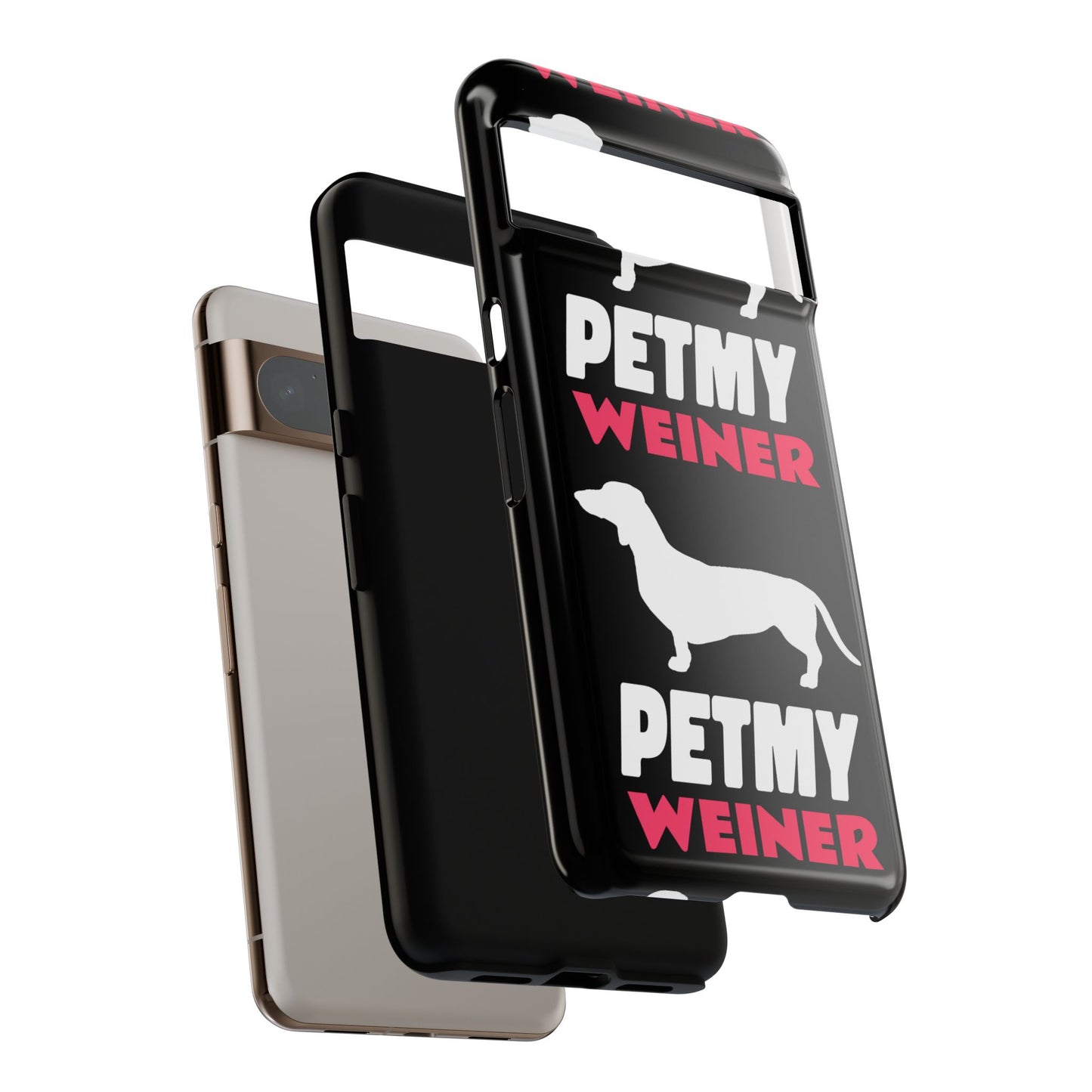 PET MY WEINER Tough Cases
