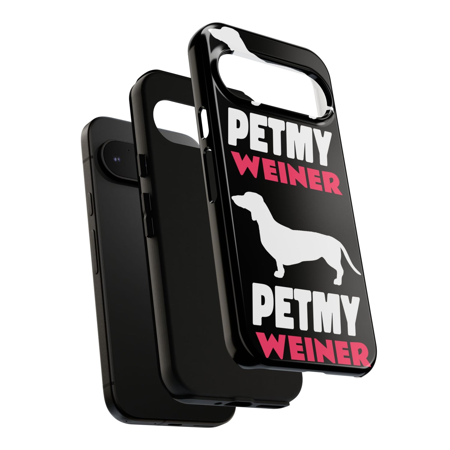 PET MY WEINER Tough Cases