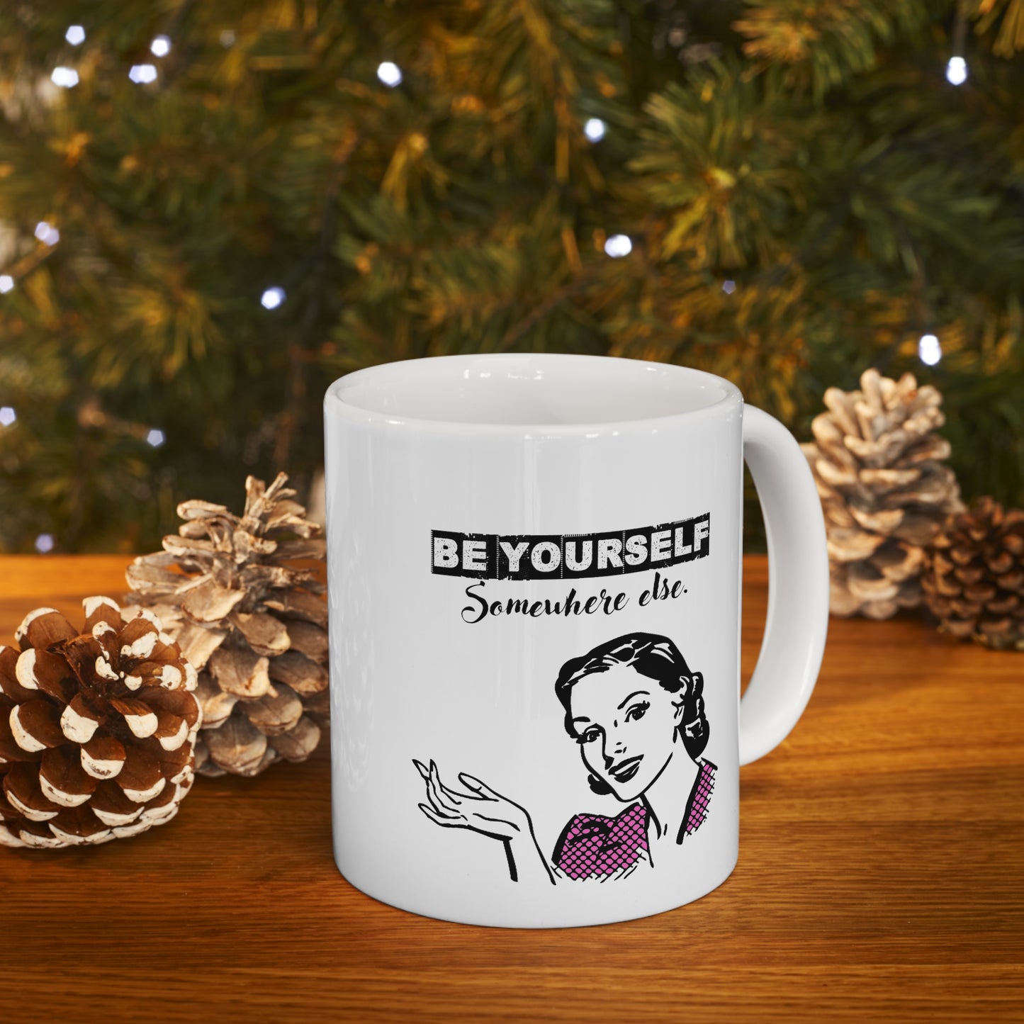 BE YOURSELF SOMEWHERE ELSE MUG