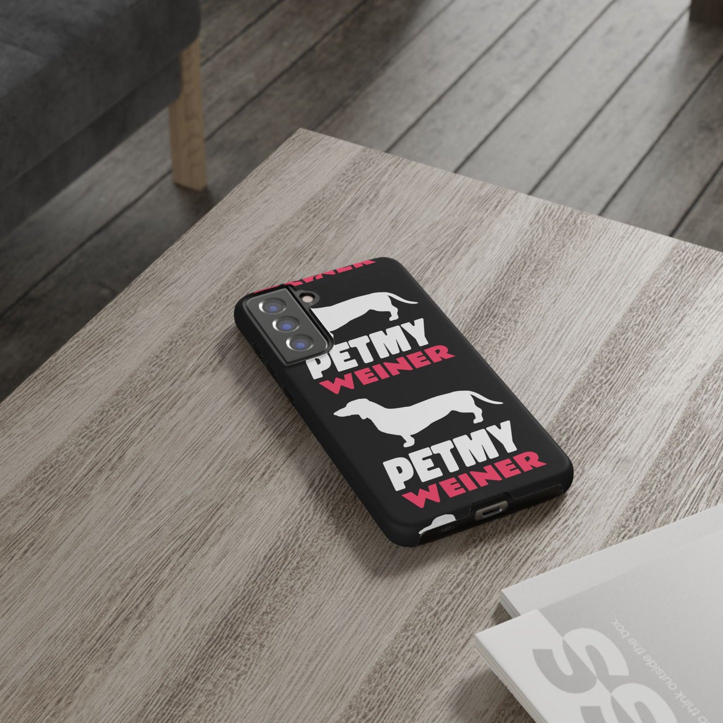 PET MY WEINER Tough Cases
