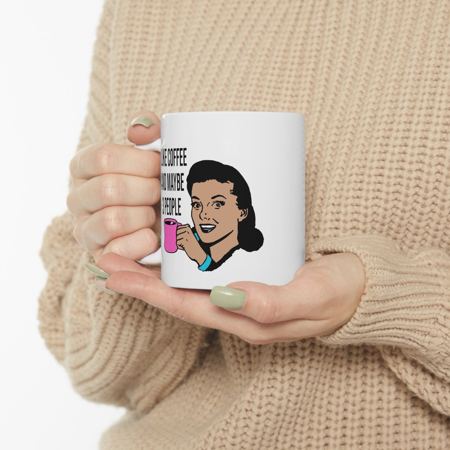 I LIKE COFFEE & MAYBE 3 PEOPLE Ceramic Mug 11oz
