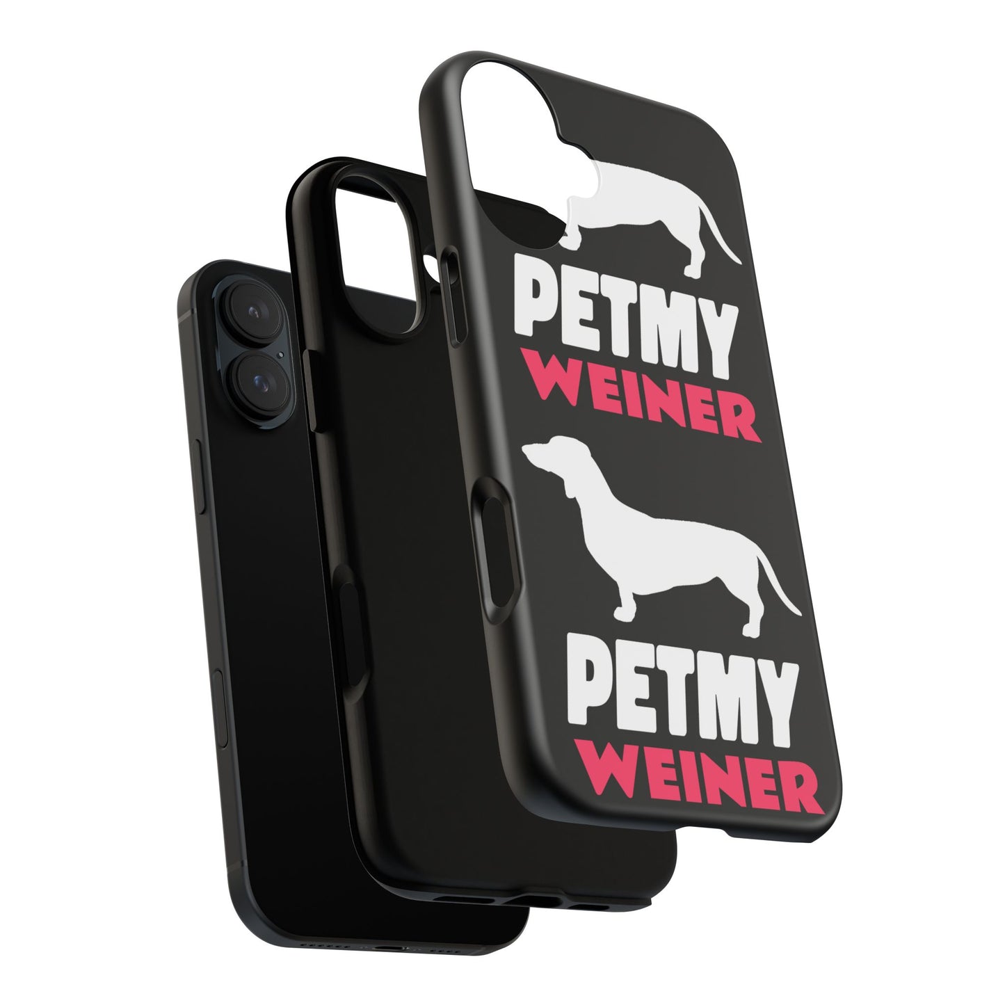 PET MY WEINER Tough Cases