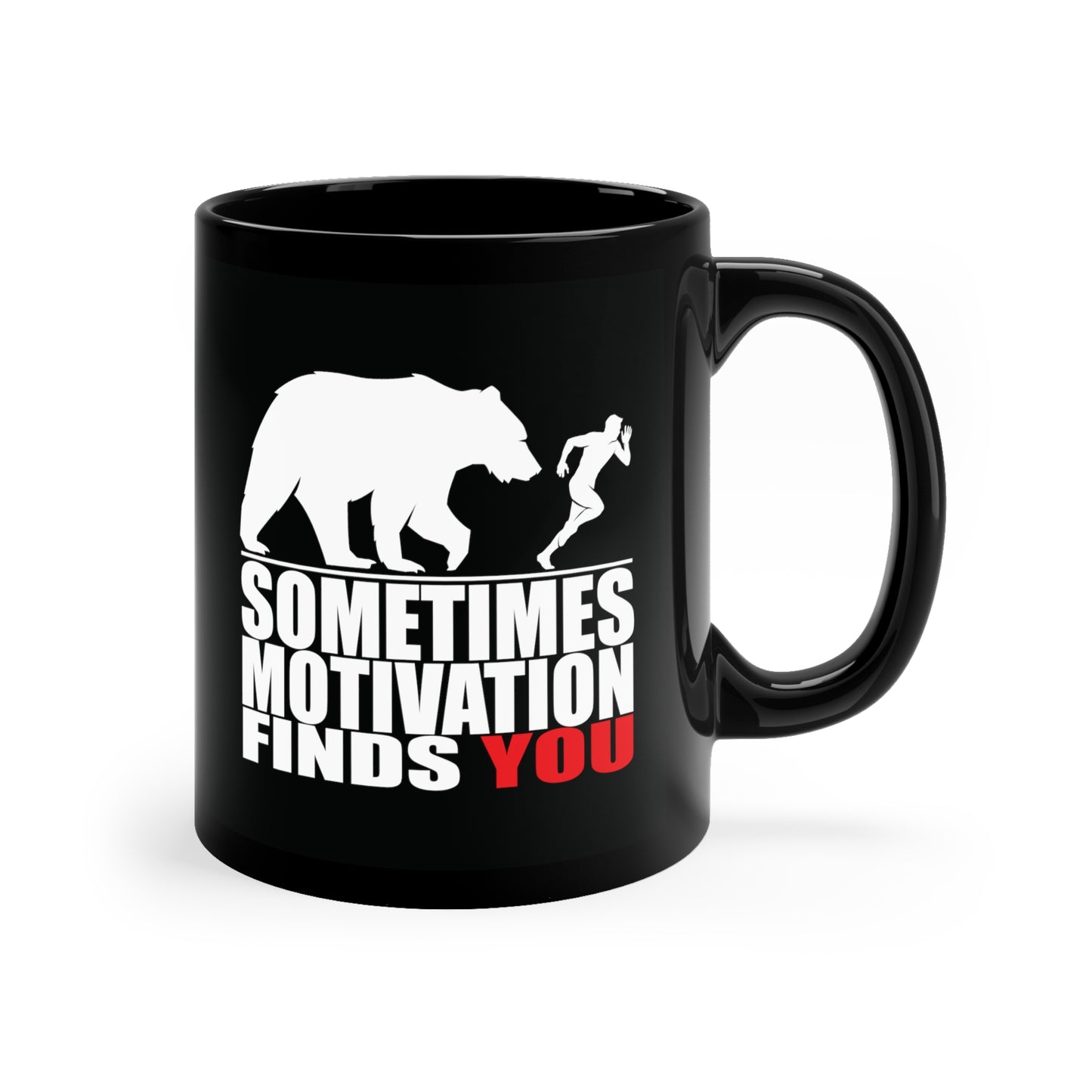 SOMETIMES MOTIVATION FINDS YOU Black mug 11oz