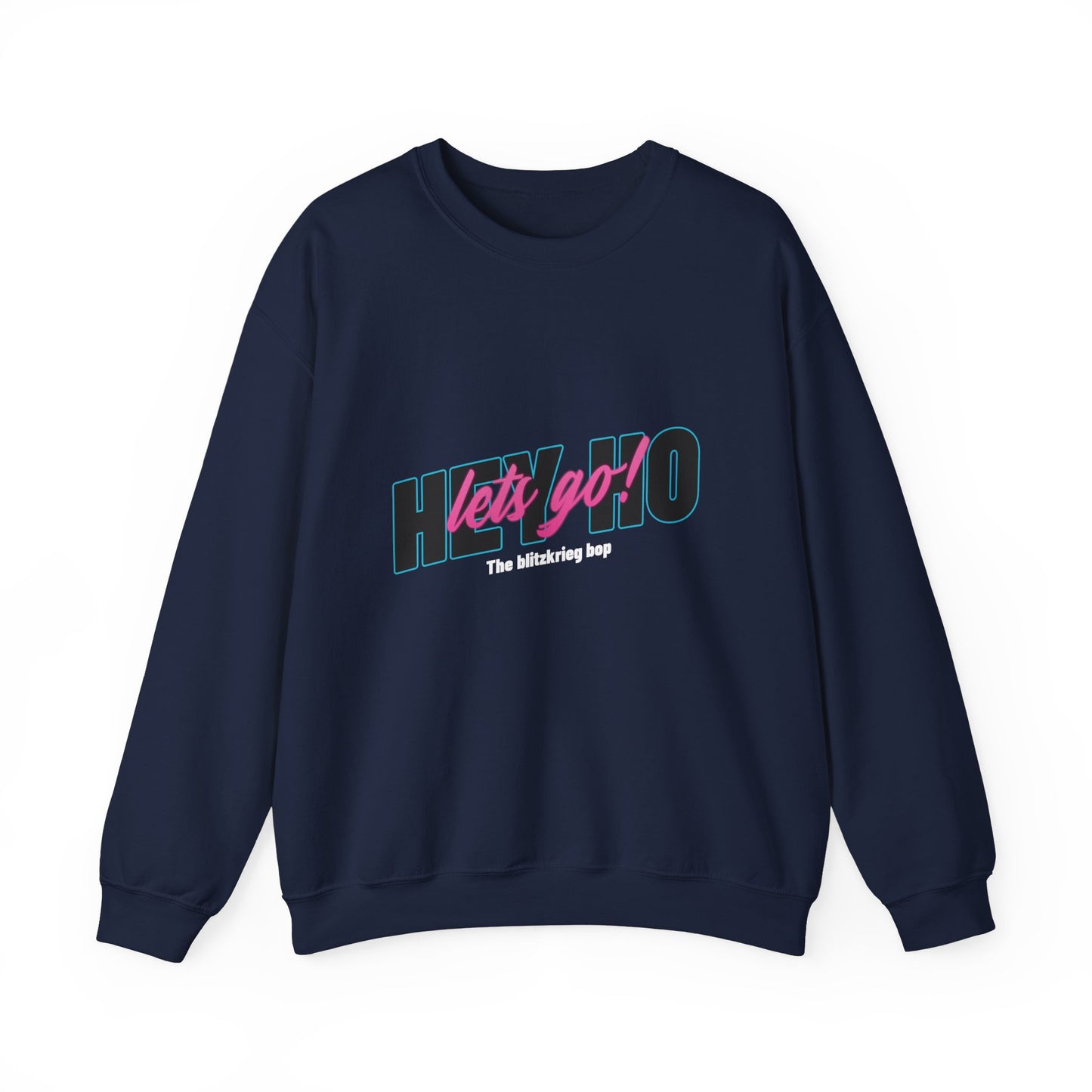 HEY HO LETS GO Sweatshirt