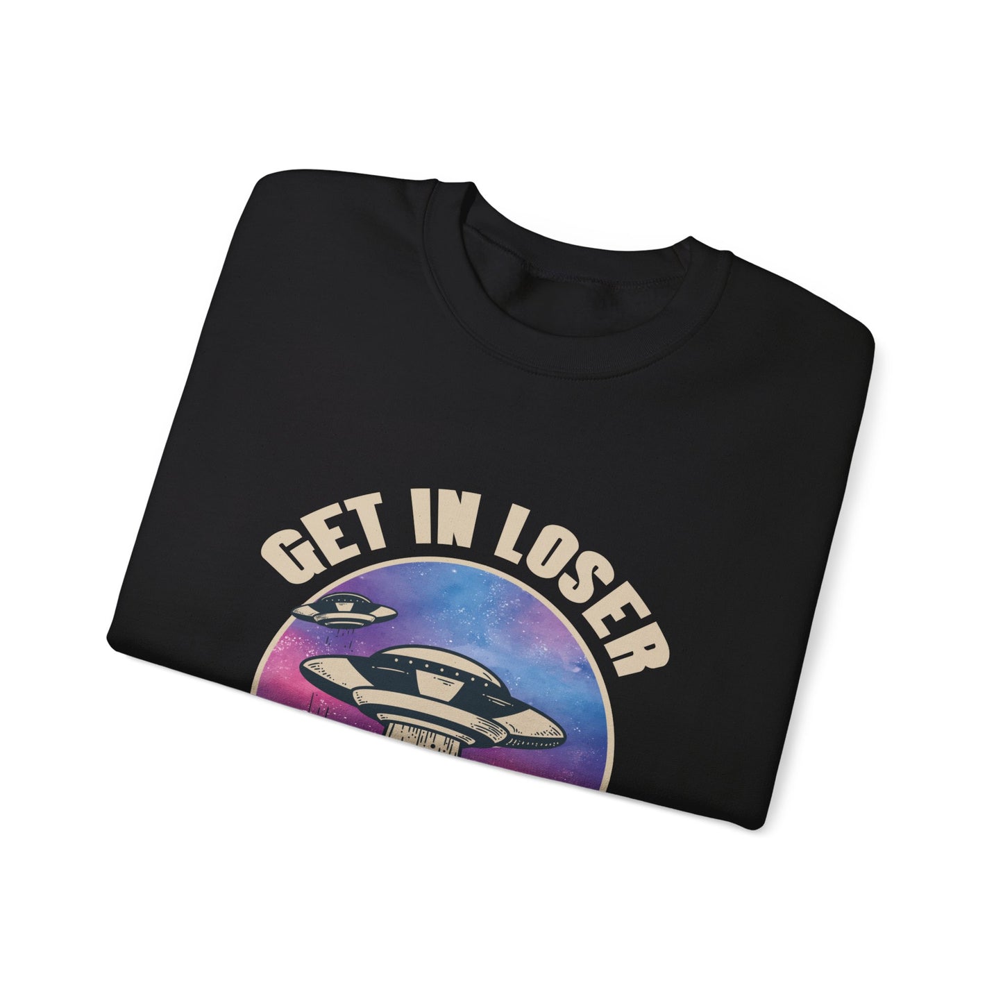 GET IN LOSER Sweatshirt