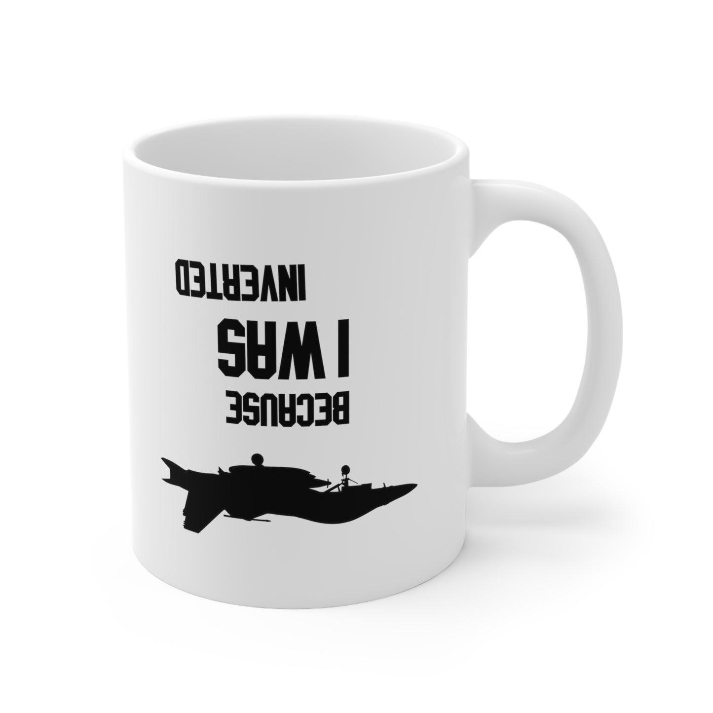 BECAUSE I WAS INVERTED MUG