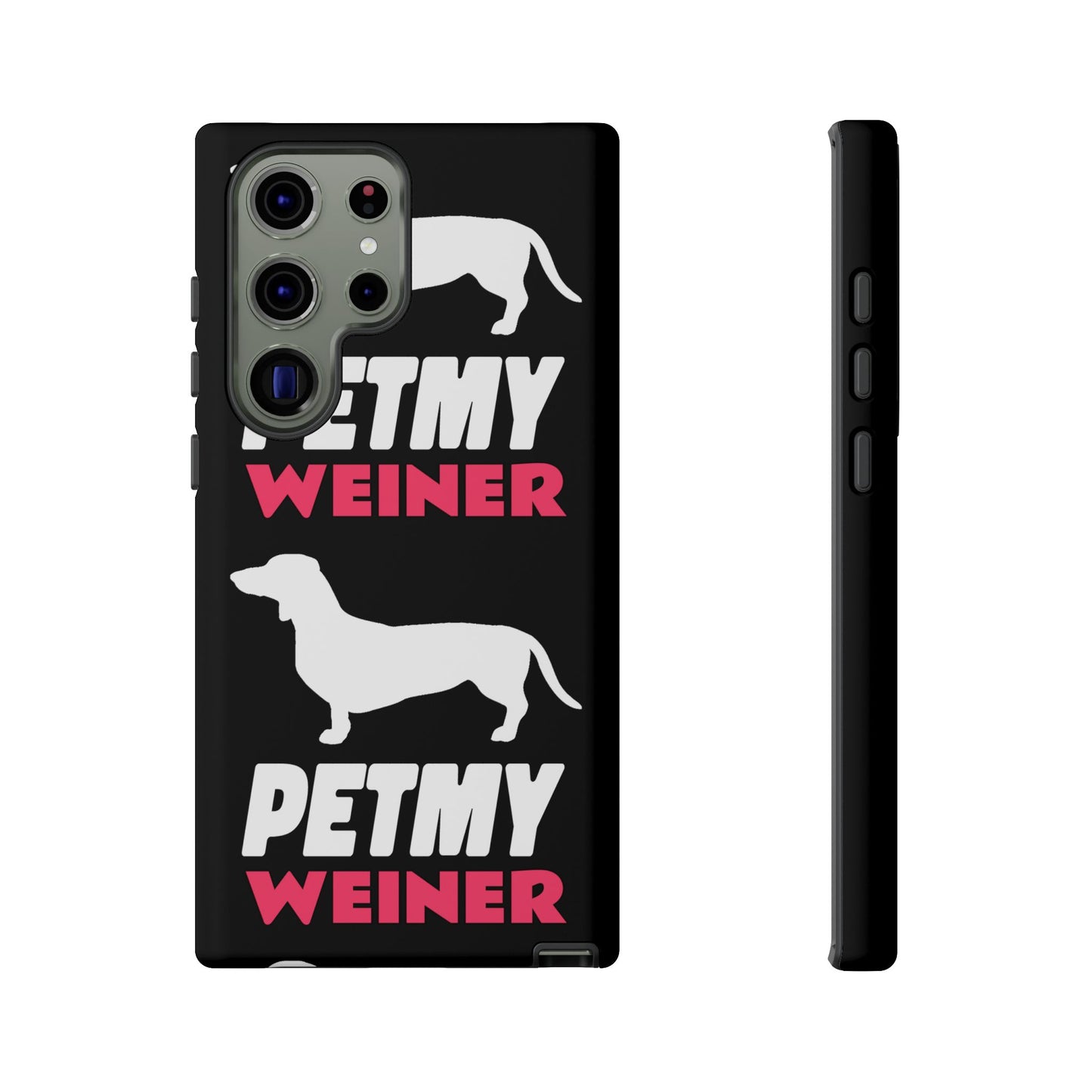 PET MY WEINER Tough Cases