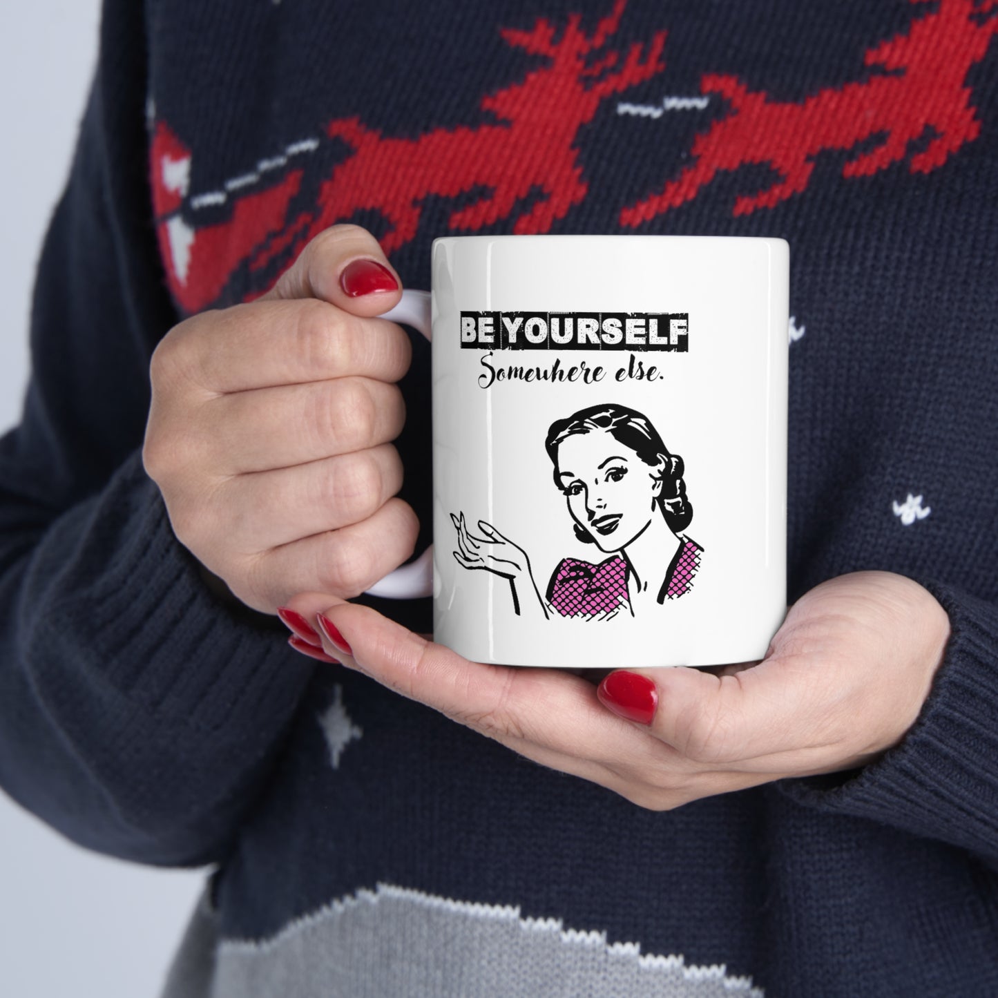 BE YOURSELF SOMEWHERE ELSE MUG