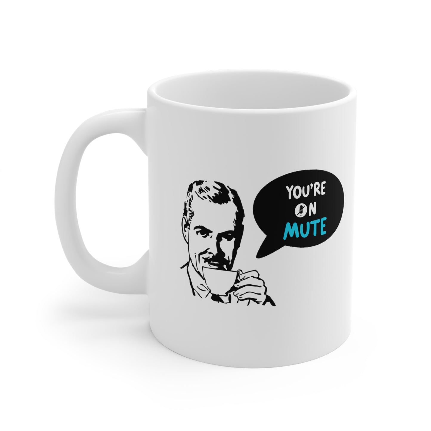 You'RE On MUTE Ceramic Mug 11oz