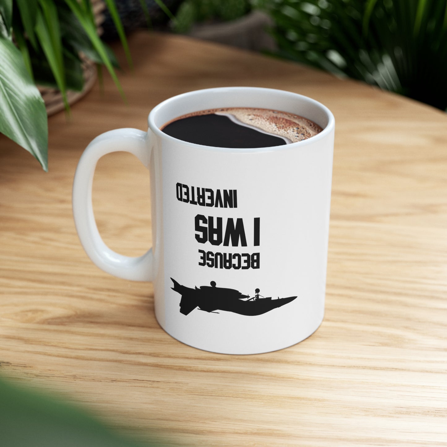 BECAUSE I WAS INVERTED MUG