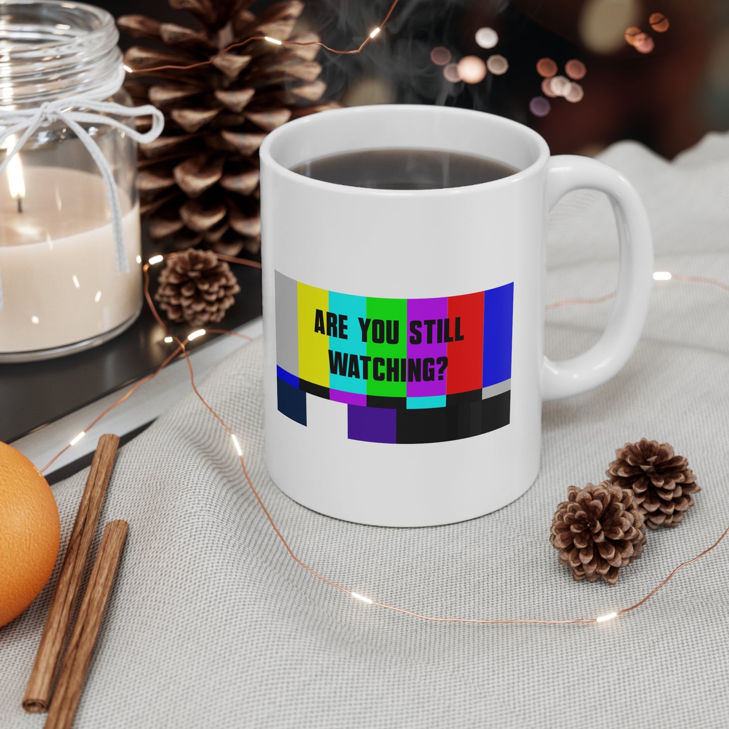 ARE YOU STILL WATCHING? Ceramic Mug 11oz