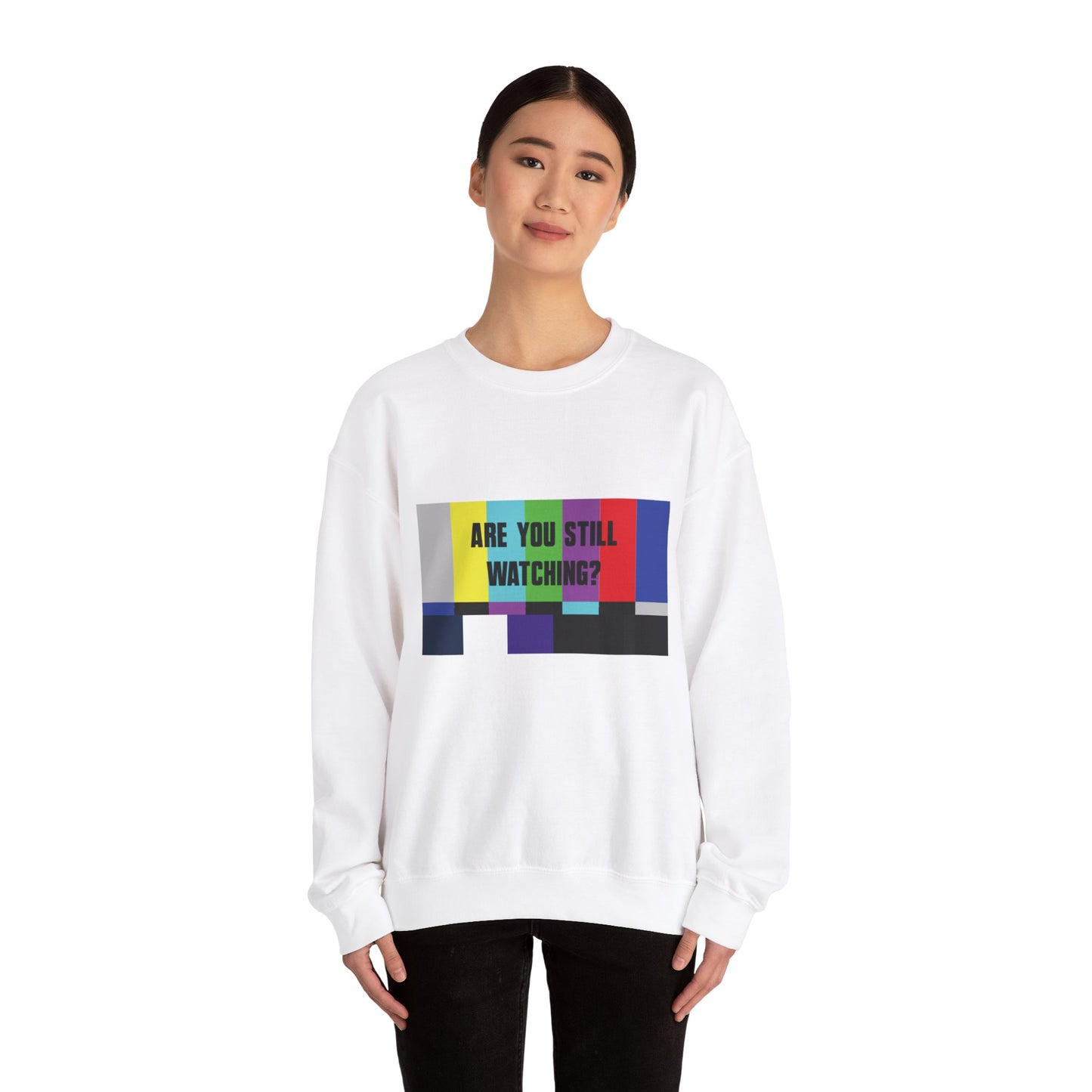 ARE YOU STILL WATCHING? Sweatshirt