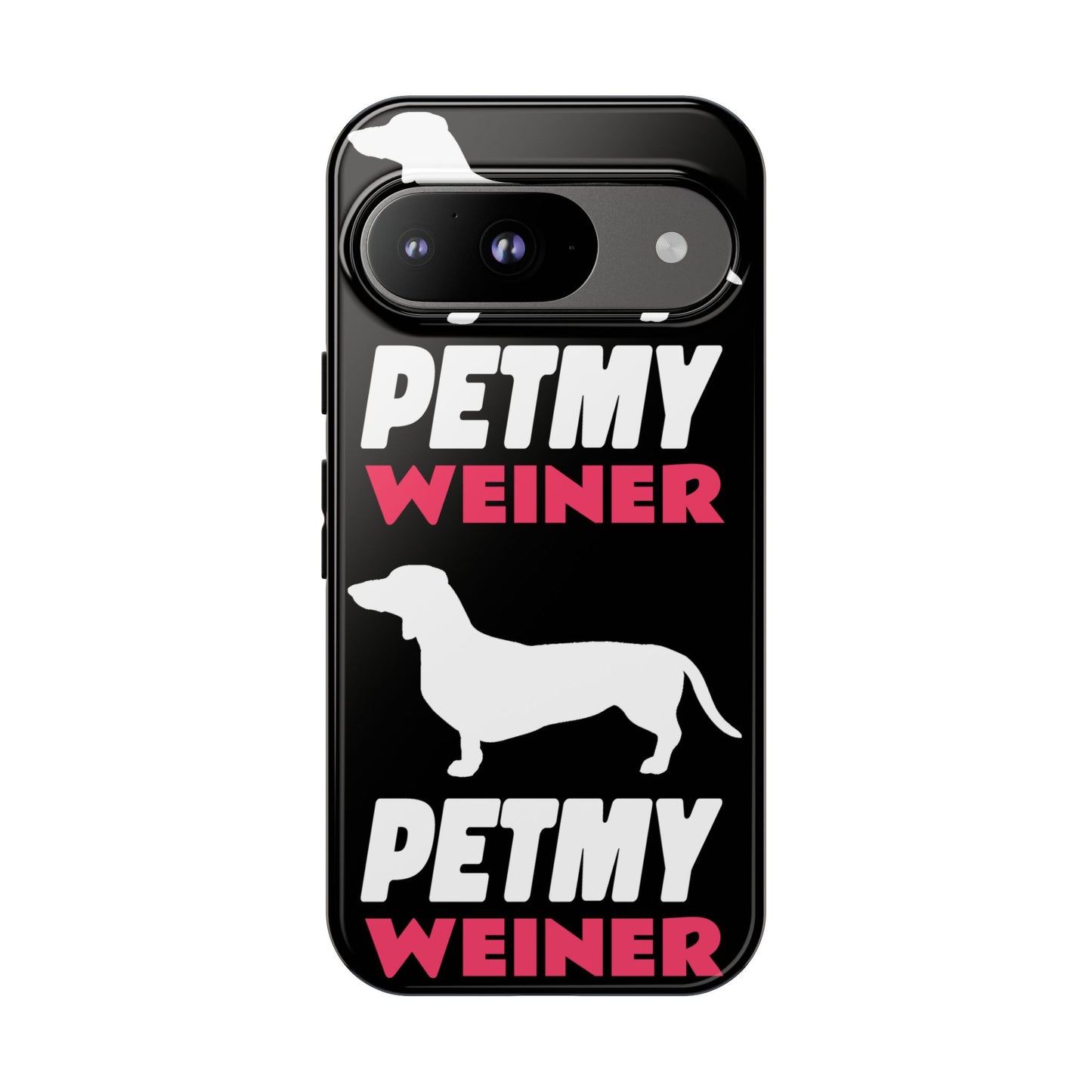 PET MY WEINER Tough Cases