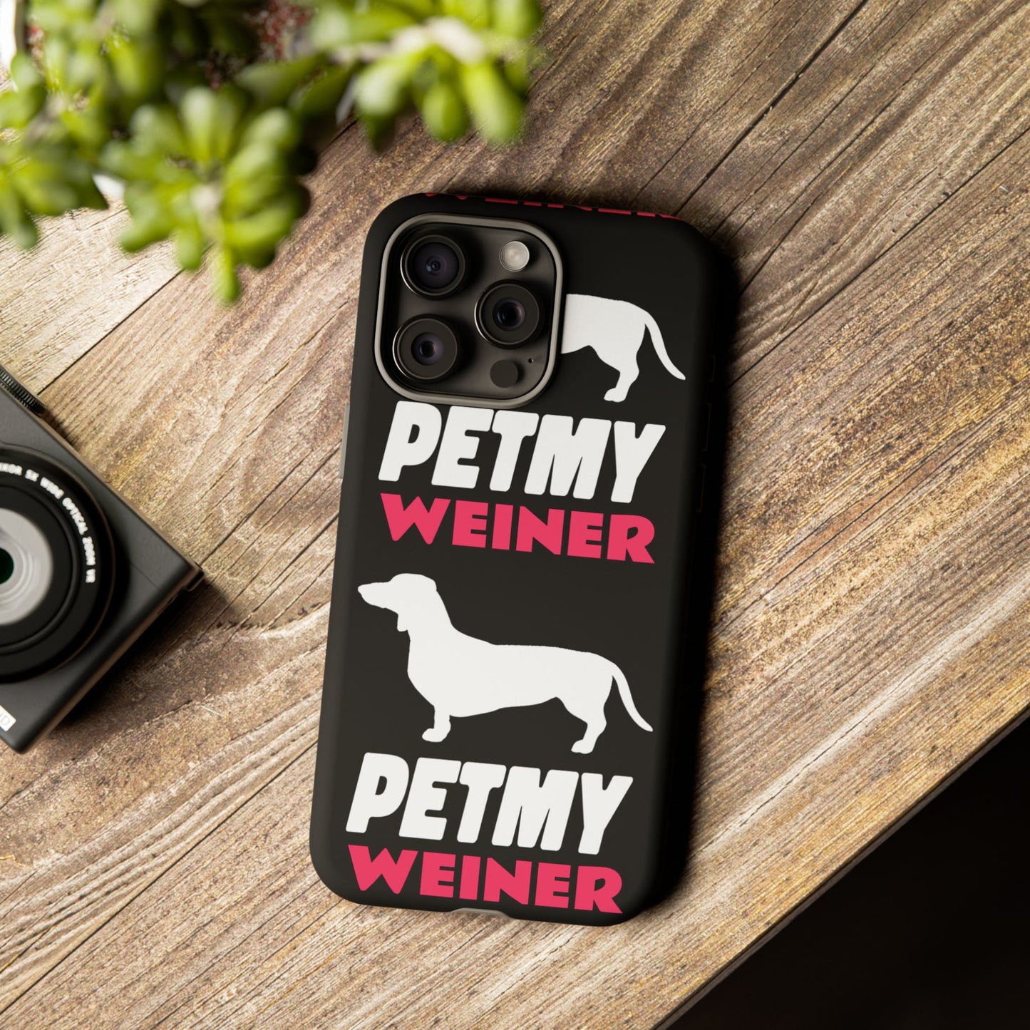 PET MY WEINER Tough Cases