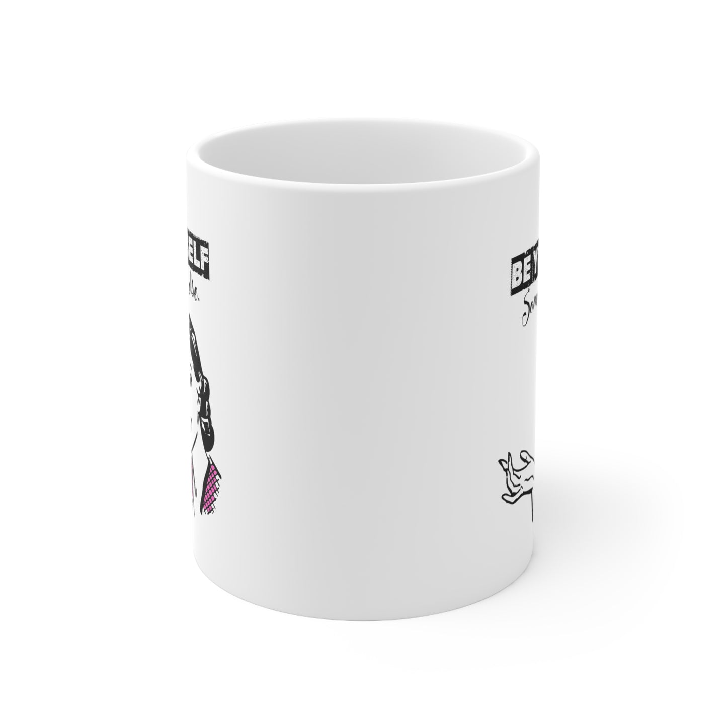 BE YOURSELF SOMEWHERE ELSE MUG