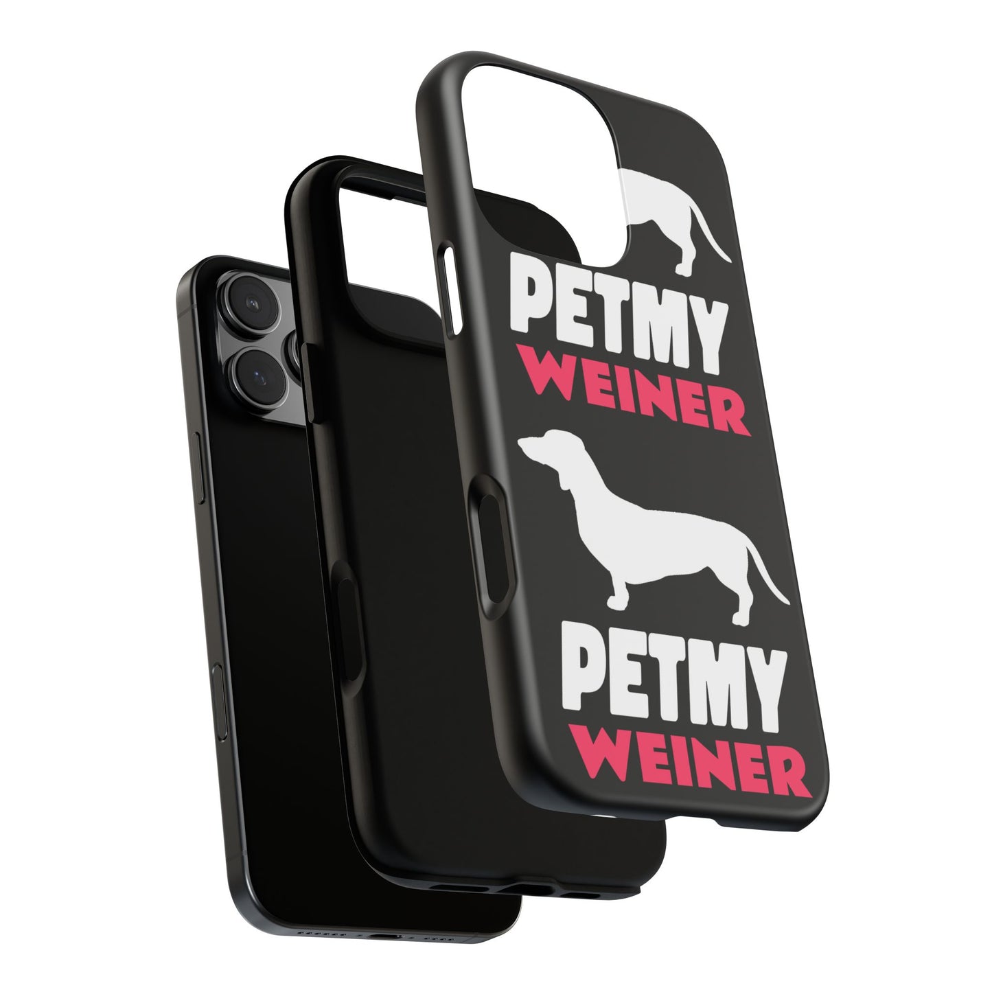 PET MY WEINER Tough Cases