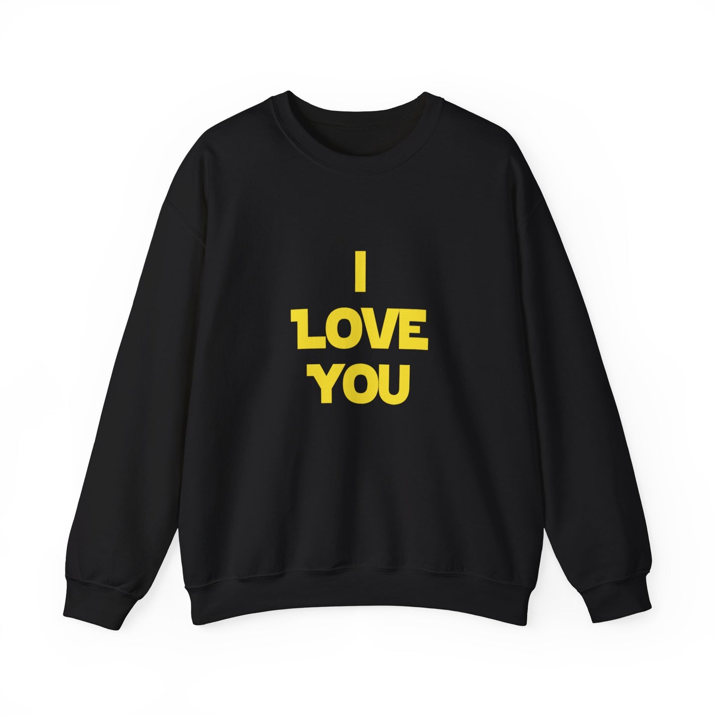 I LOVE YOU, I KNOW Sweatshirt