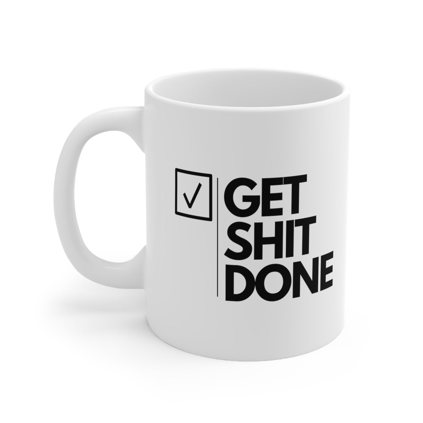 GET SHIT DONE Ceramic Mug 11oz