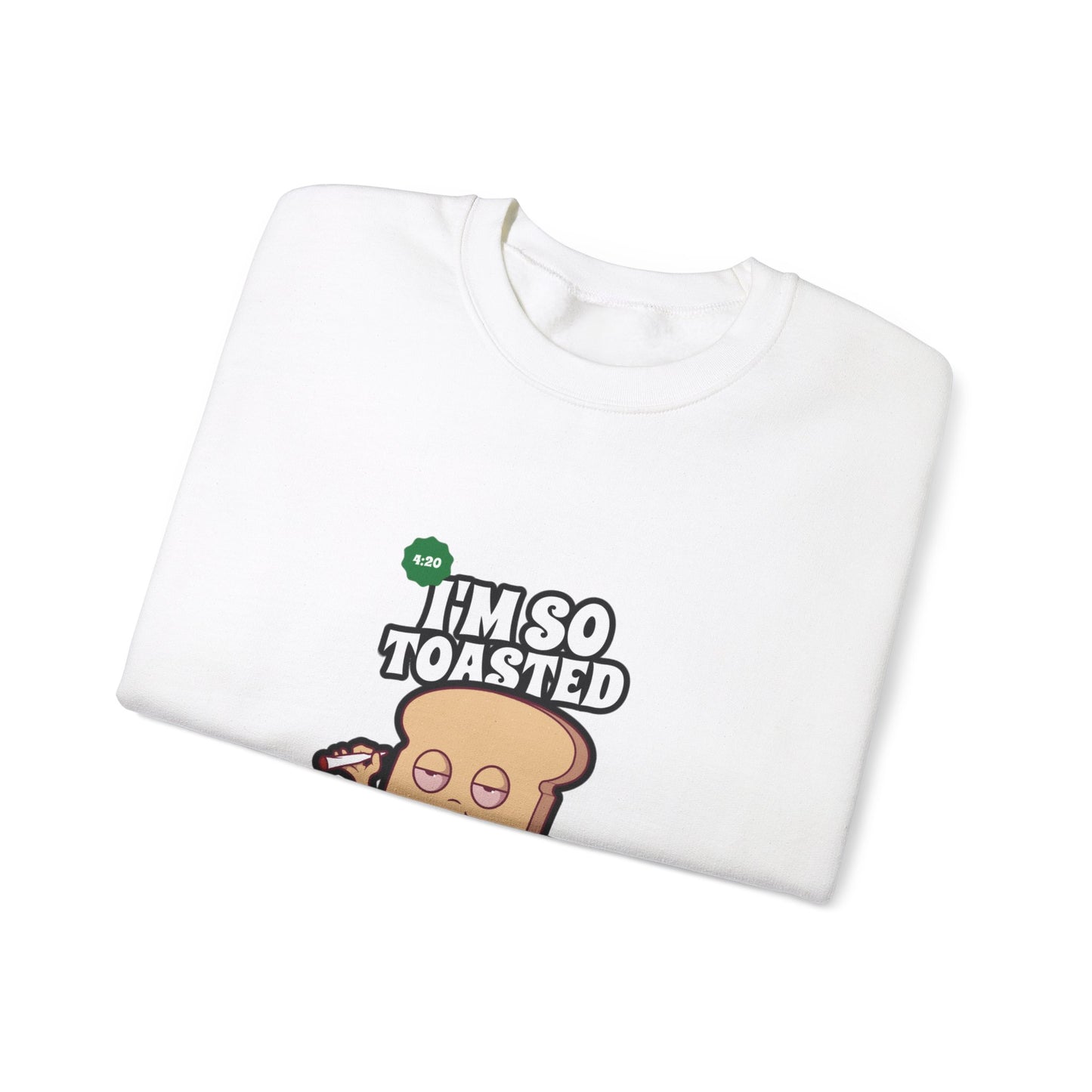 I'M SO TOASTED Sweatshirt