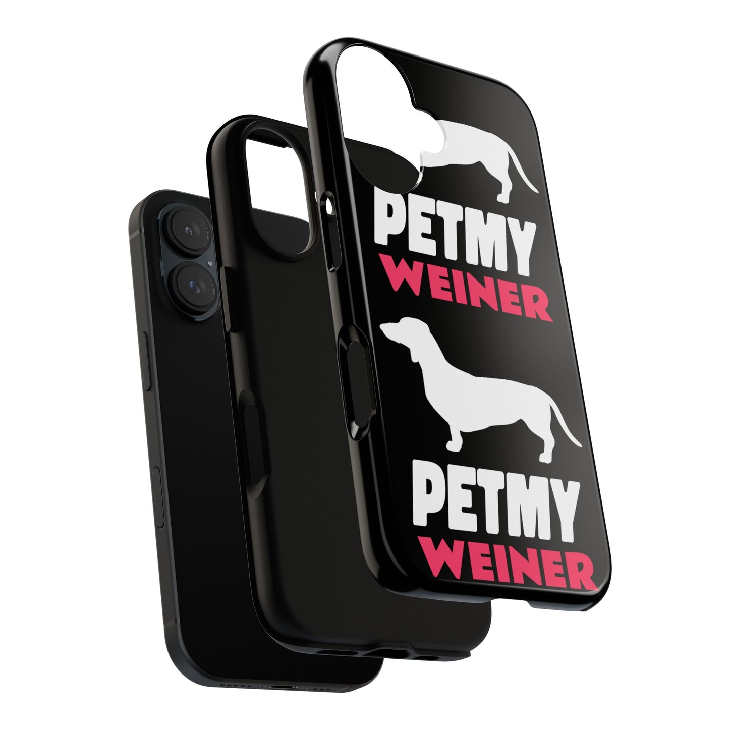 PET MY WEINER Tough Cases