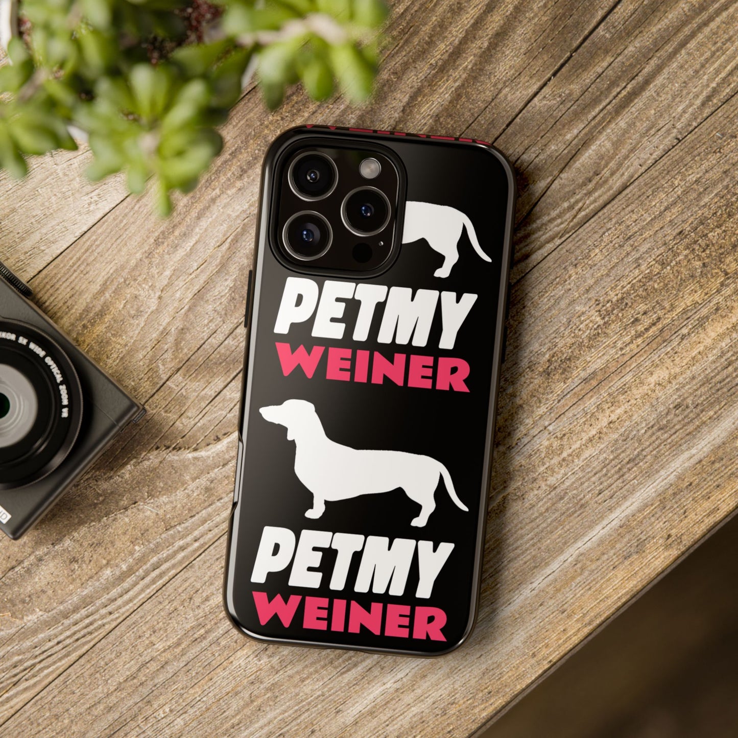 PET MY WEINER Tough Cases
