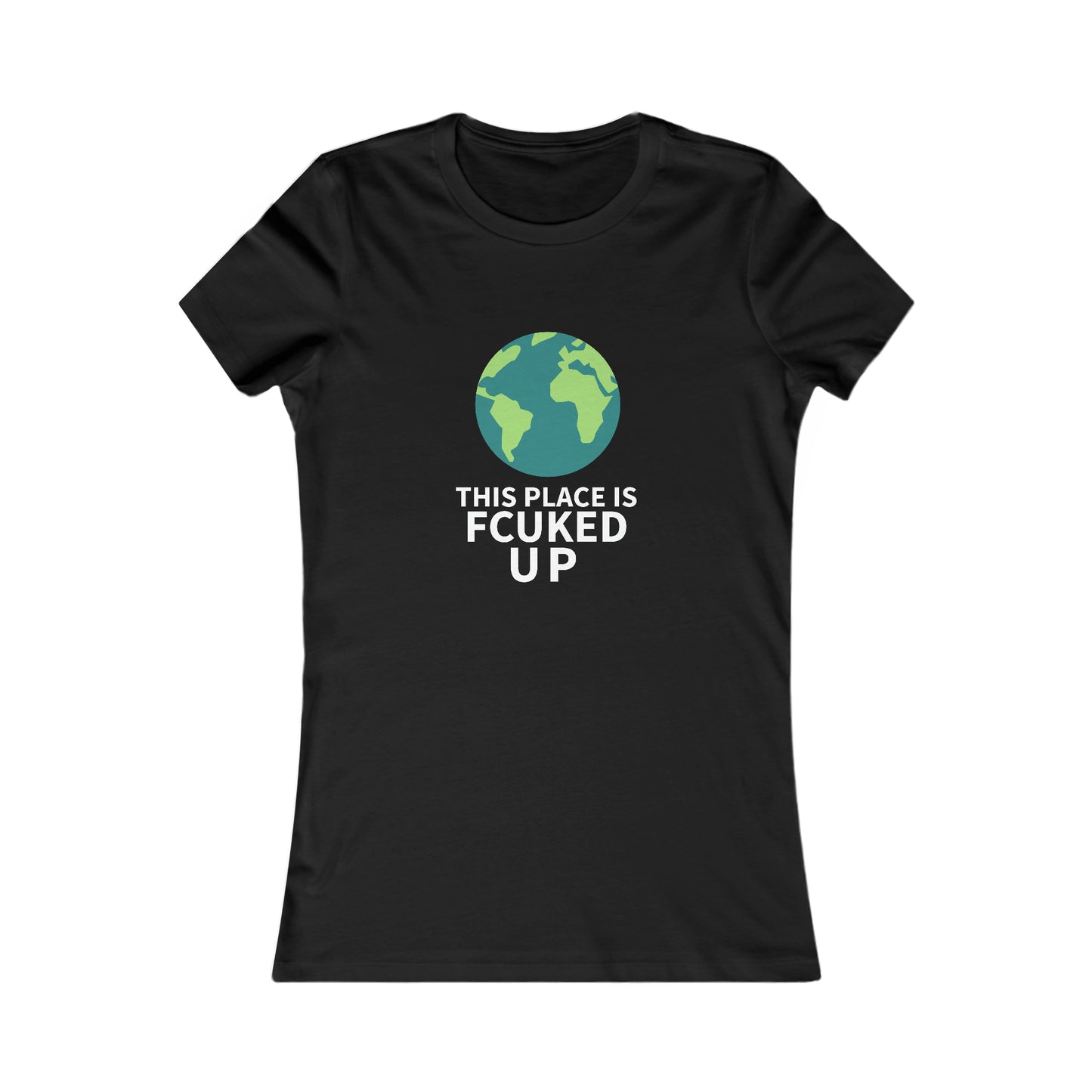 THIS PLACE IS FCUKED UP WOMEN'S T