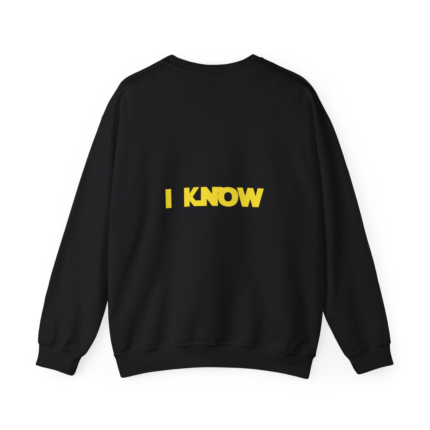 I LOVE YOU, I KNOW Sweatshirt