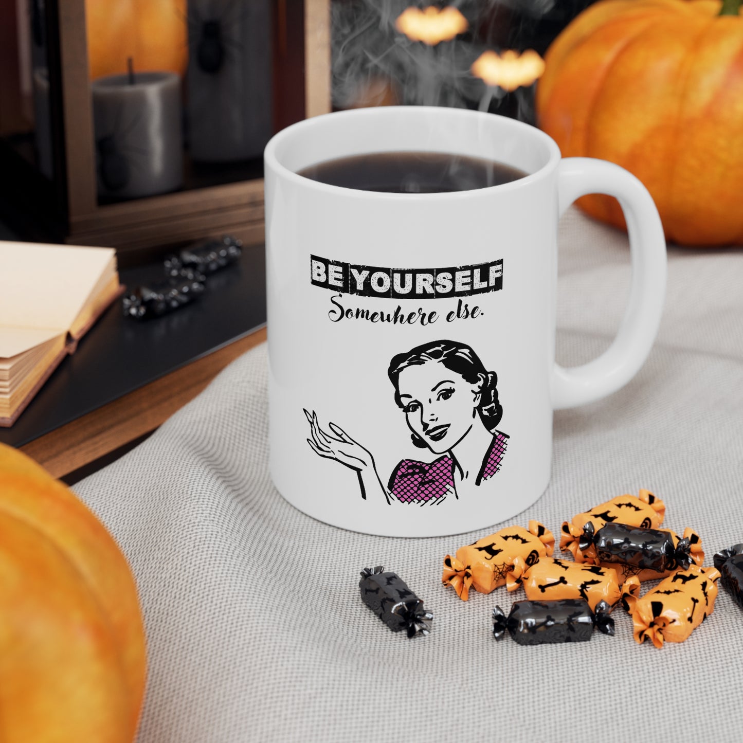 BE YOURSELF SOMEWHERE ELSE MUG