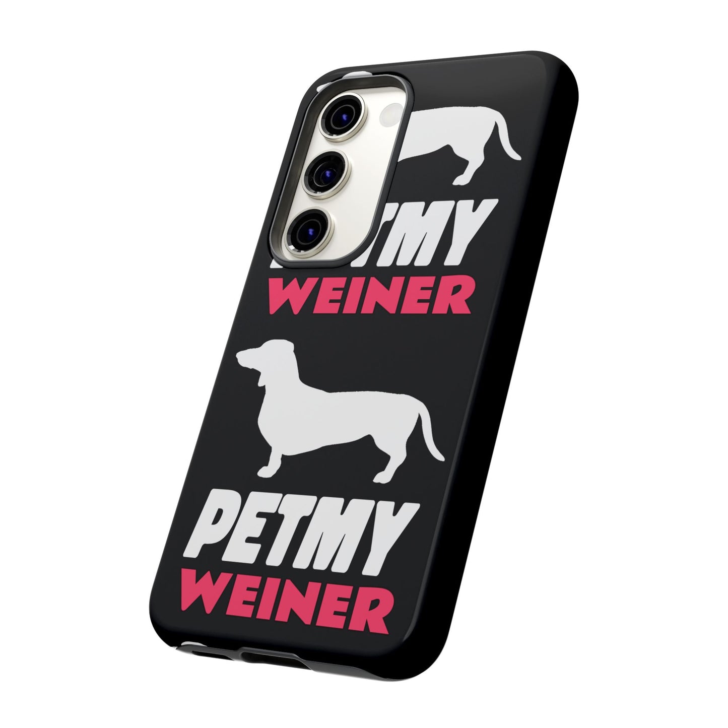 PET MY WEINER Tough Cases