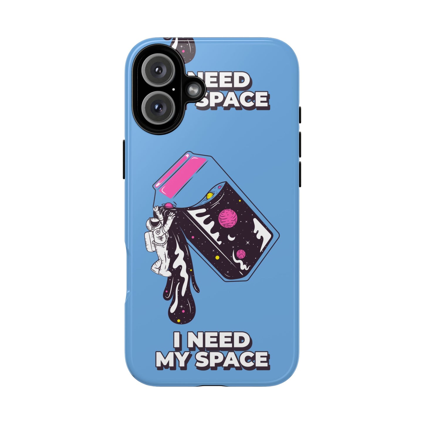 I NEED MY SPACE Tough Cases