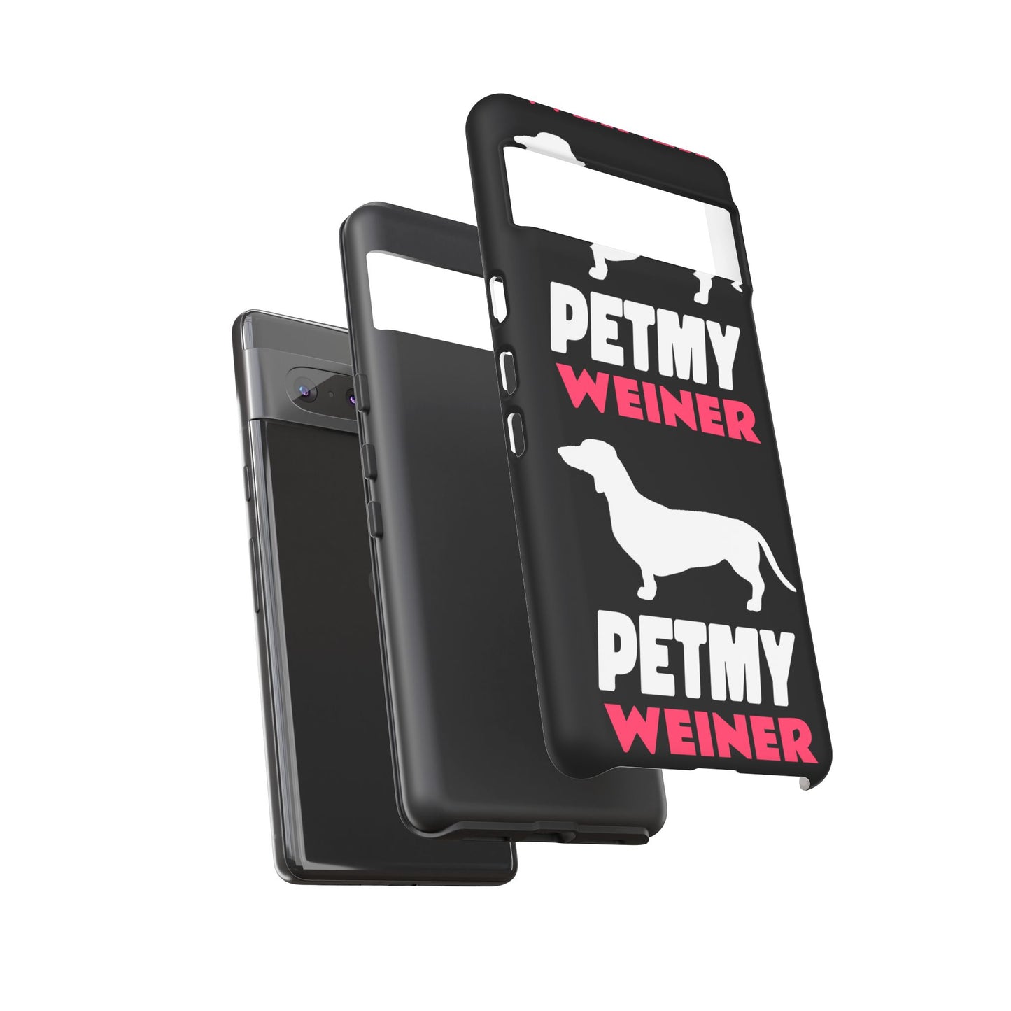 PET MY WEINER Tough Cases