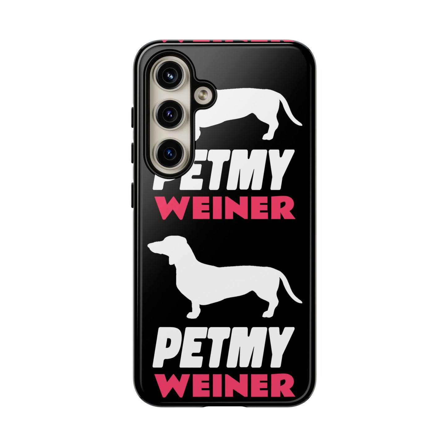 PET MY WEINER Tough Cases