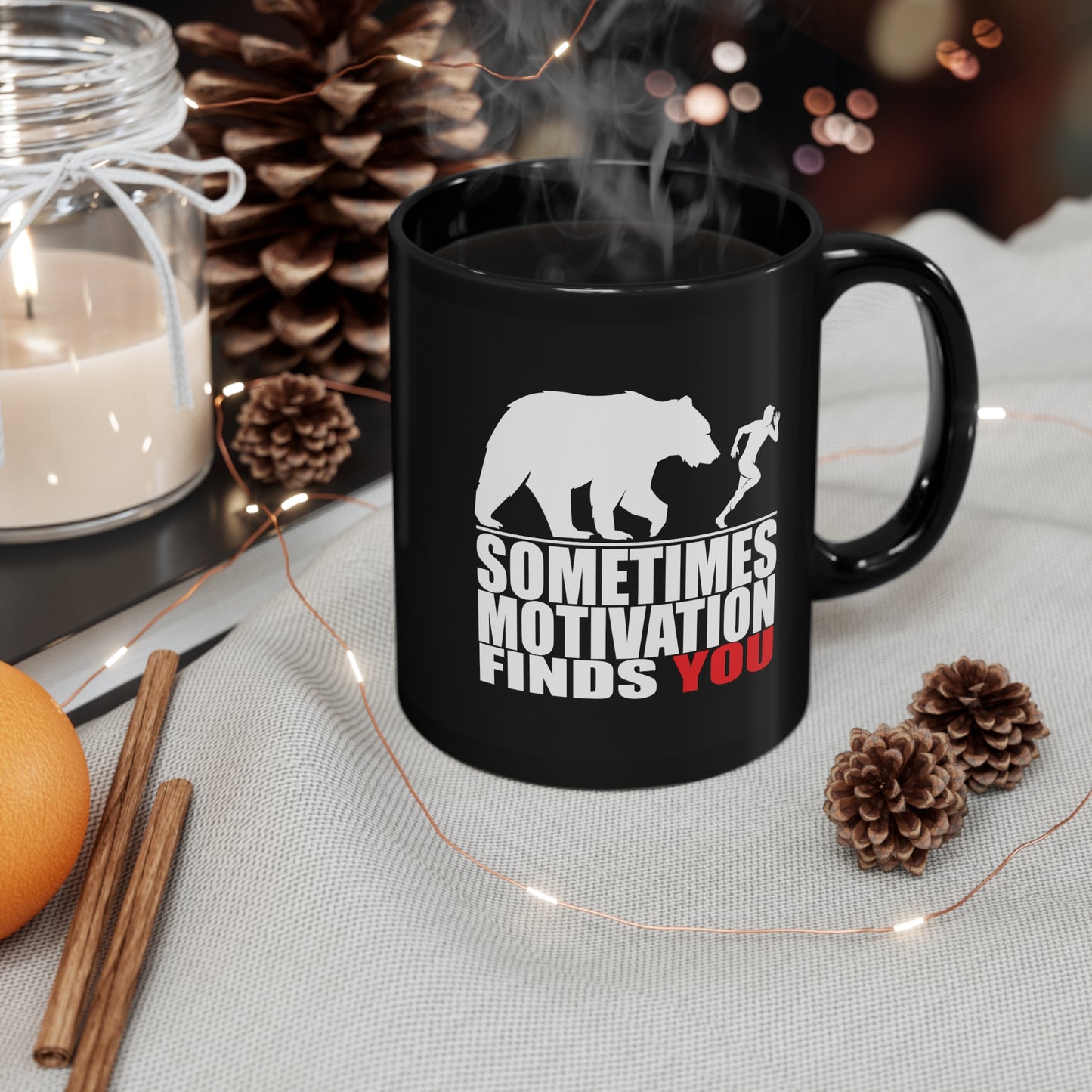 SOMETIMES MOTIVATION FINDS YOU Black mug 11oz