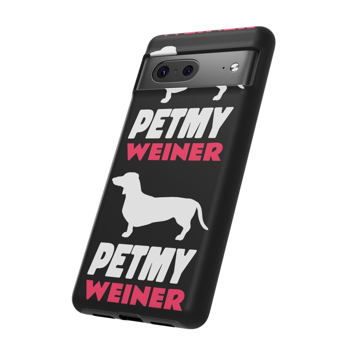 PET MY WEINER Tough Cases