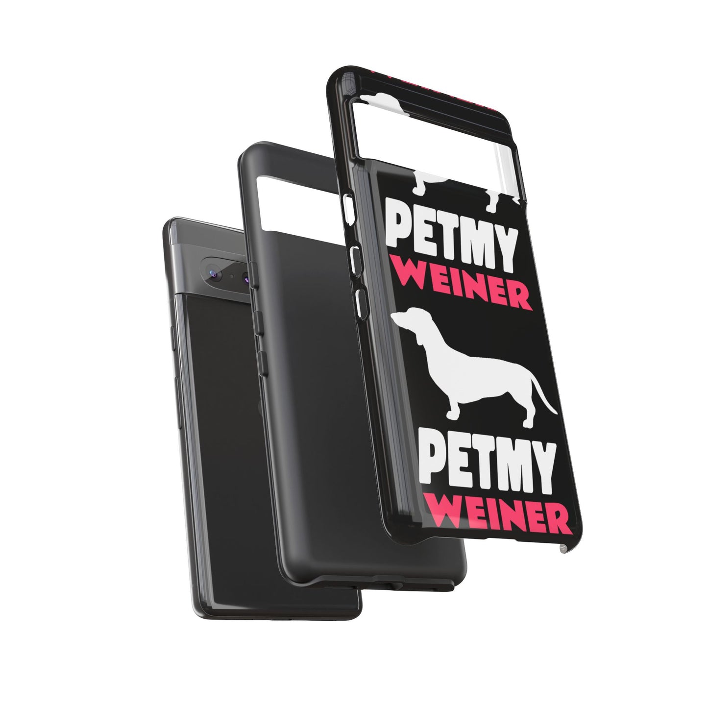 PET MY WEINER Tough Cases