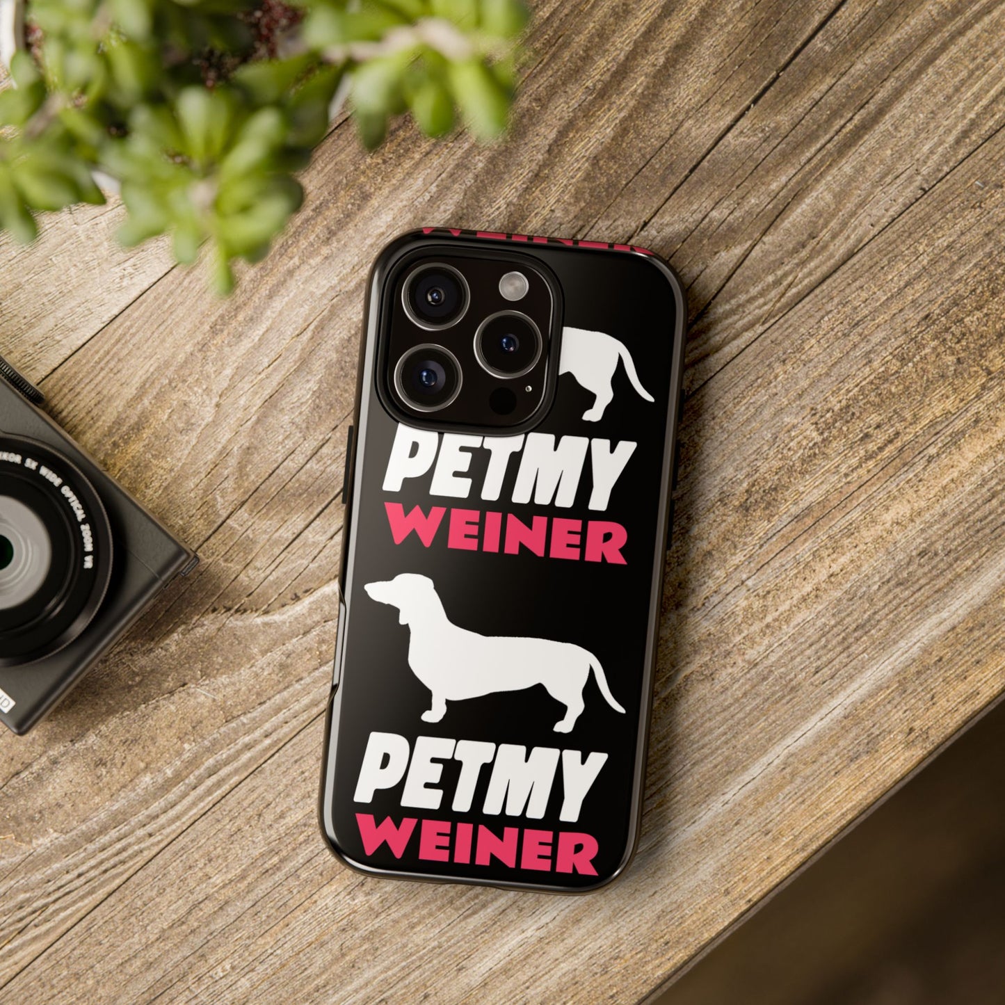 PET MY WEINER Tough Cases